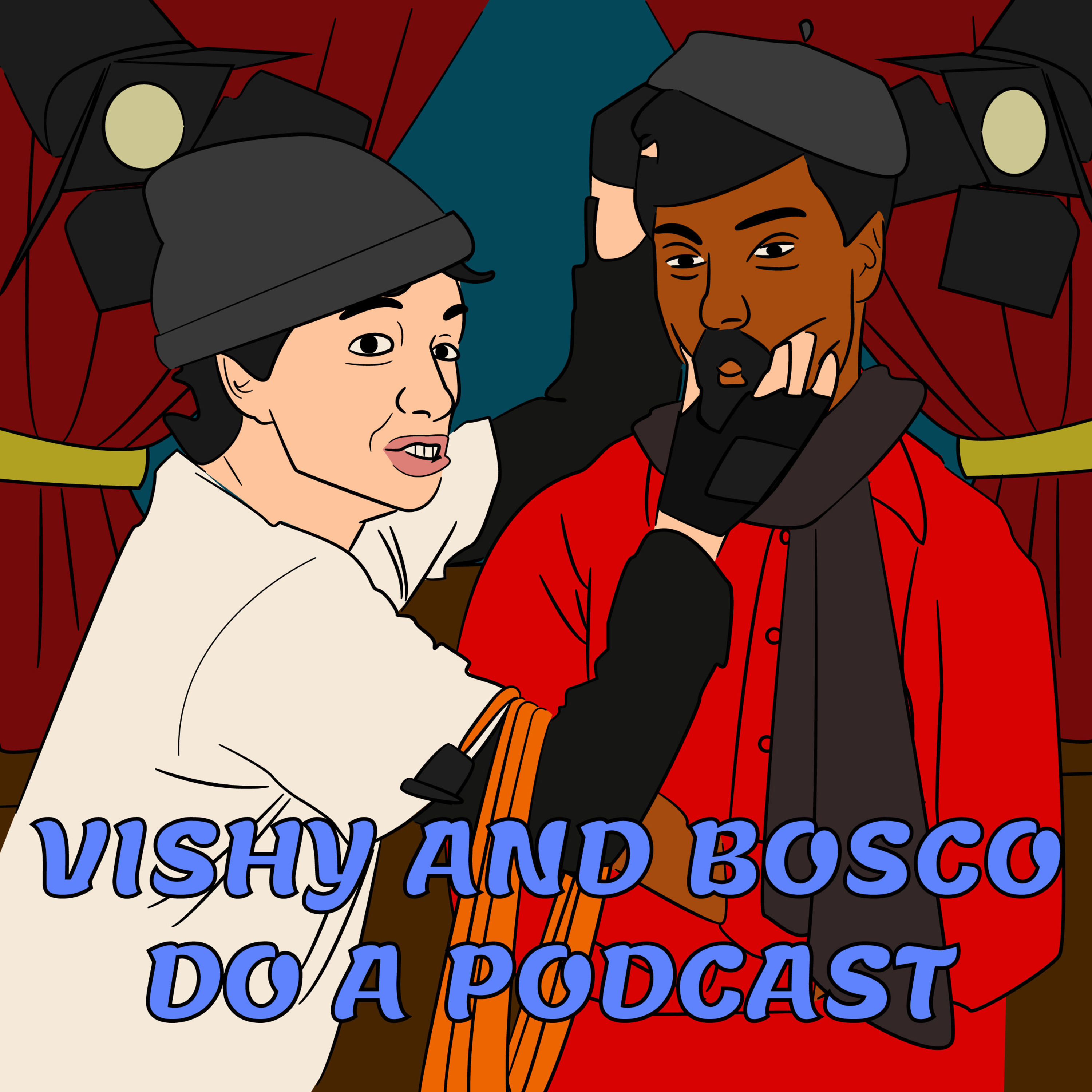 Vishy and Bosco Do a Podcast