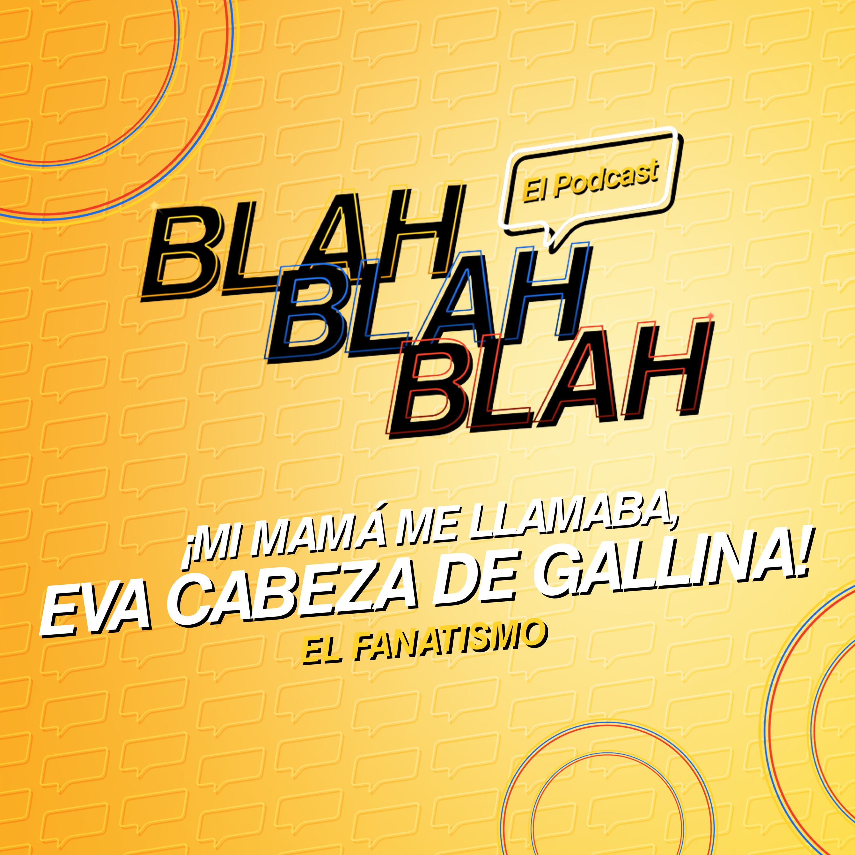 Blah, Blah, Blah El Podcast