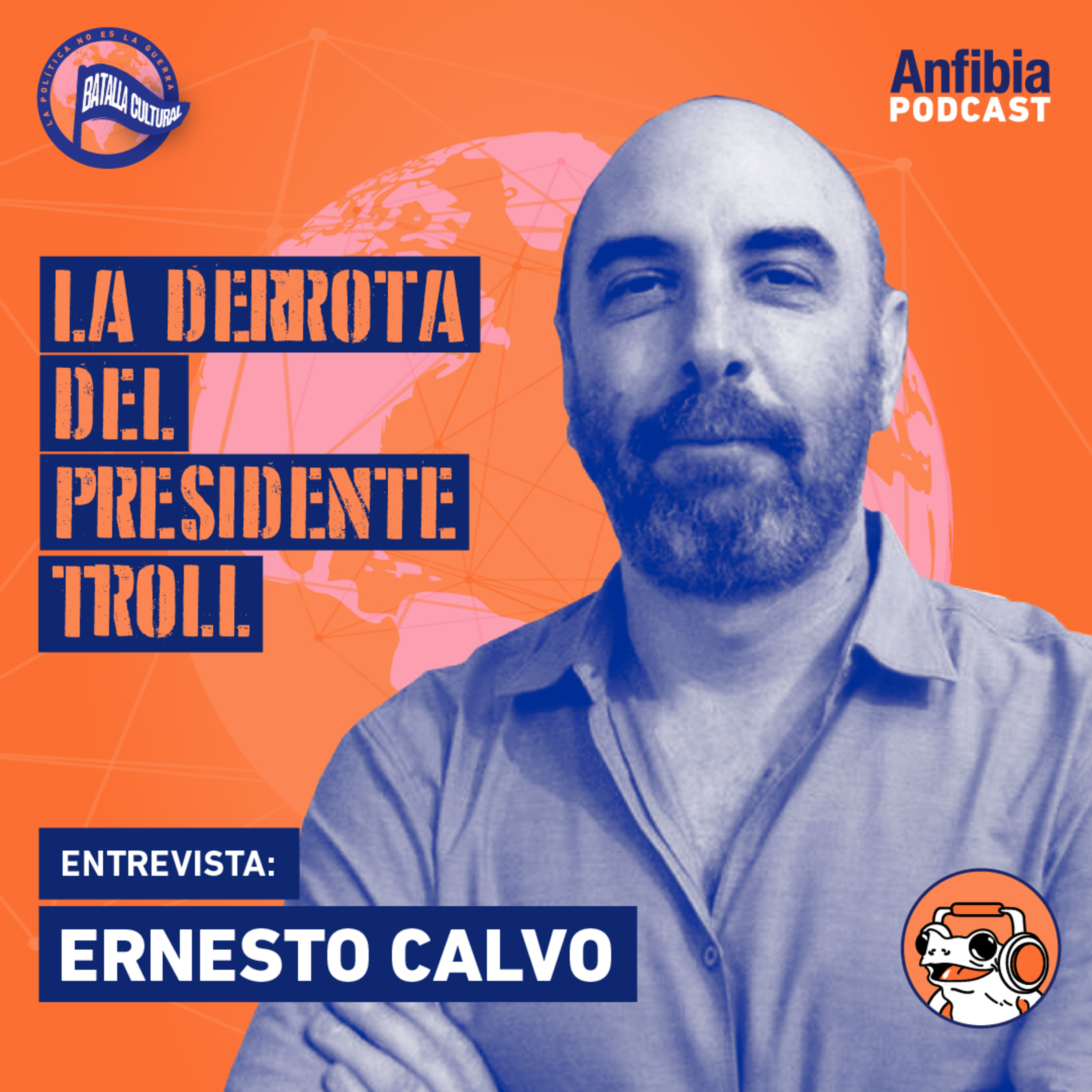 Batalla Cultural | Ernesto Calvo: La derrota del presidente troll