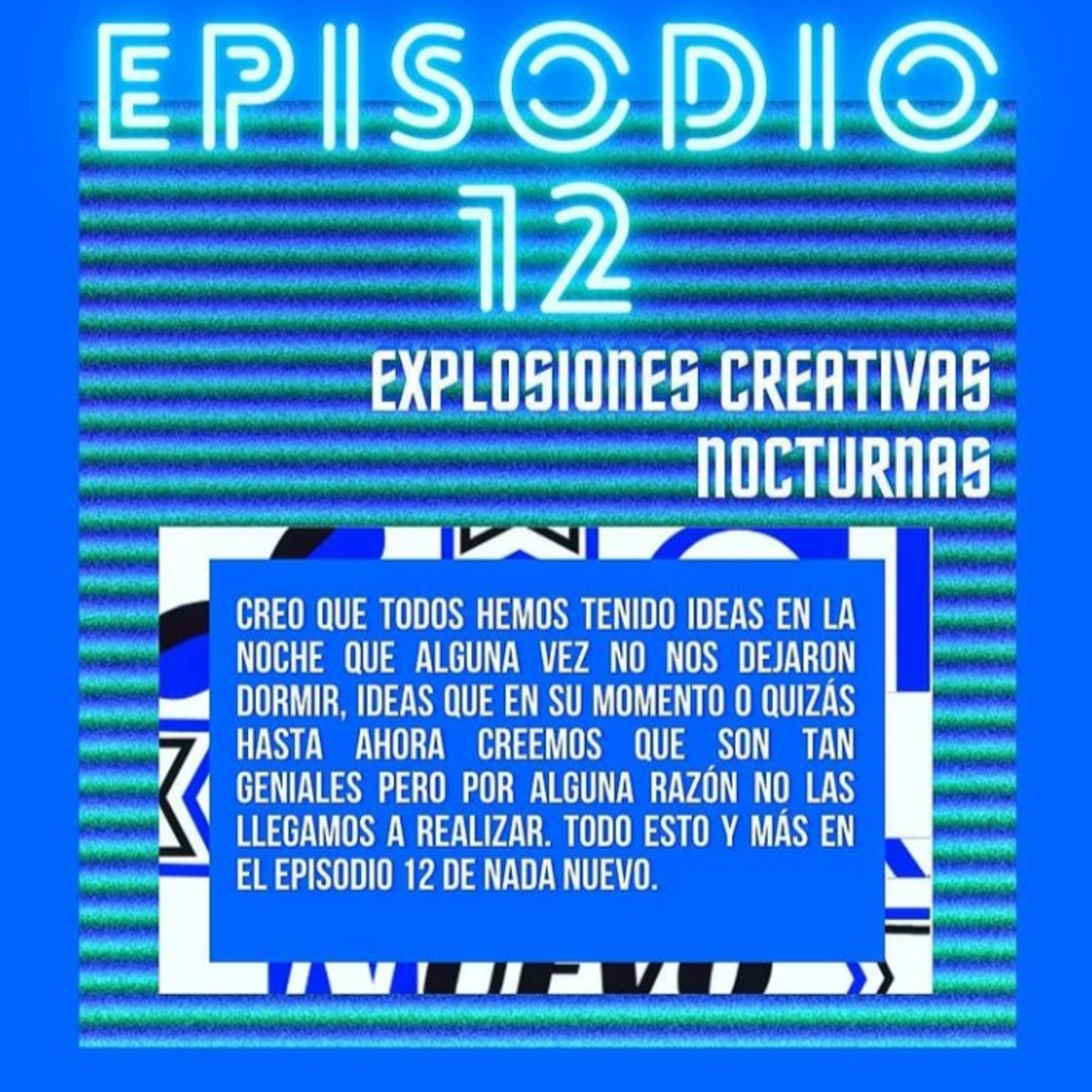 Episodio 12: Explosiones Creativas Nocturnas episode artwork