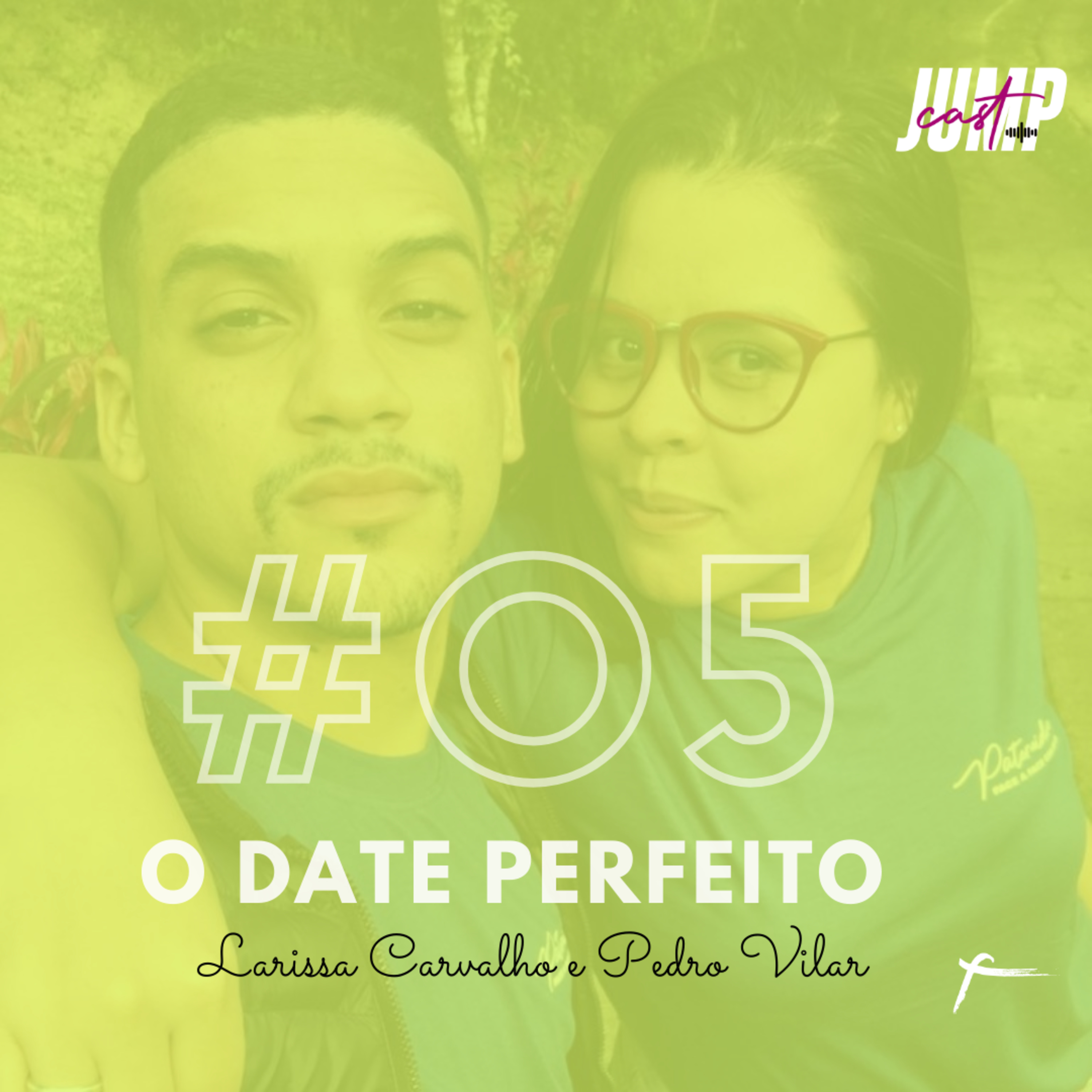 #05 - O Date Perfeito - Entrevista com Larissa Carvalho & Pedro Vilar episode artwork