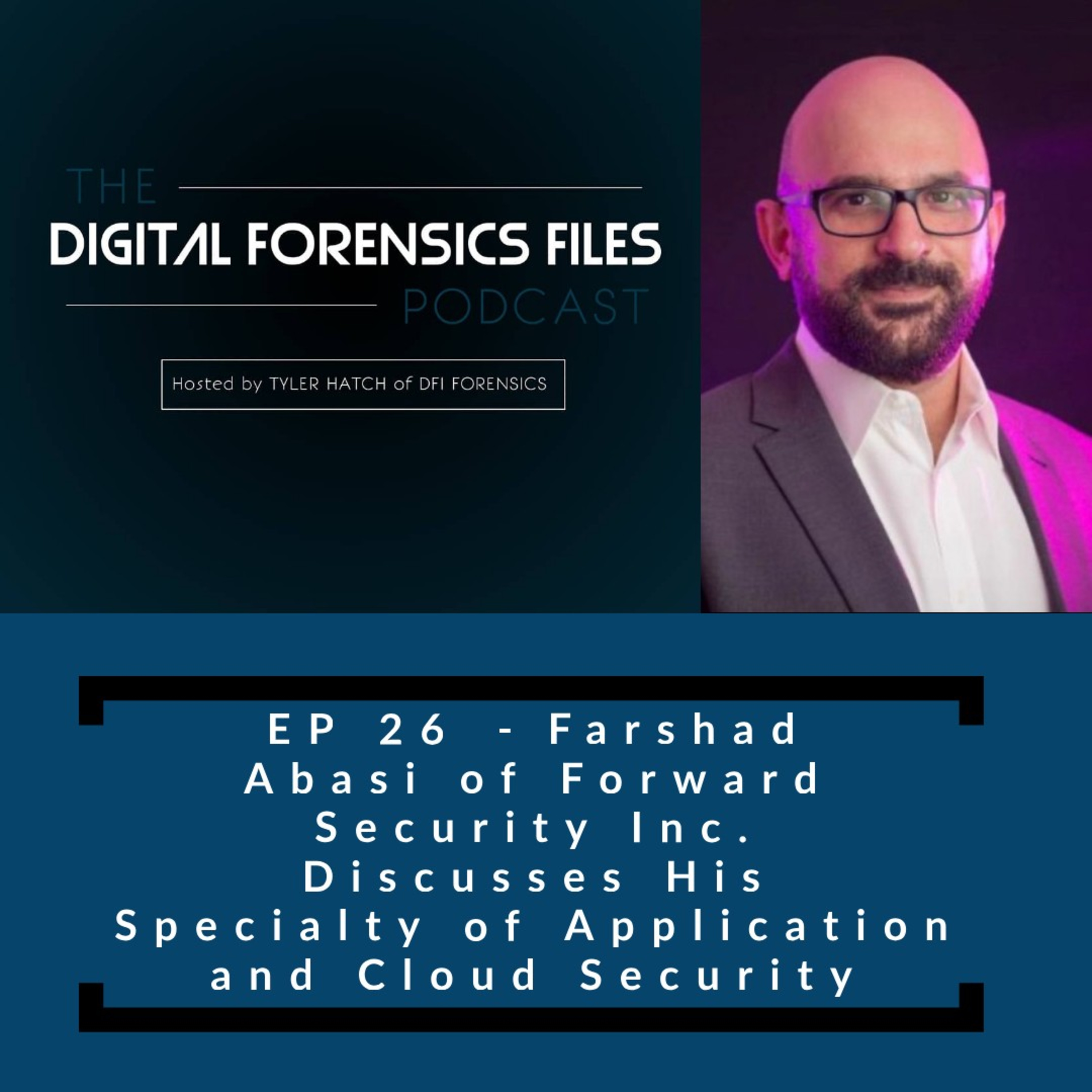 Farshad Abasi of Forward Security Inc. Discusses His Specialty of Application and Cloud Security episode artwork