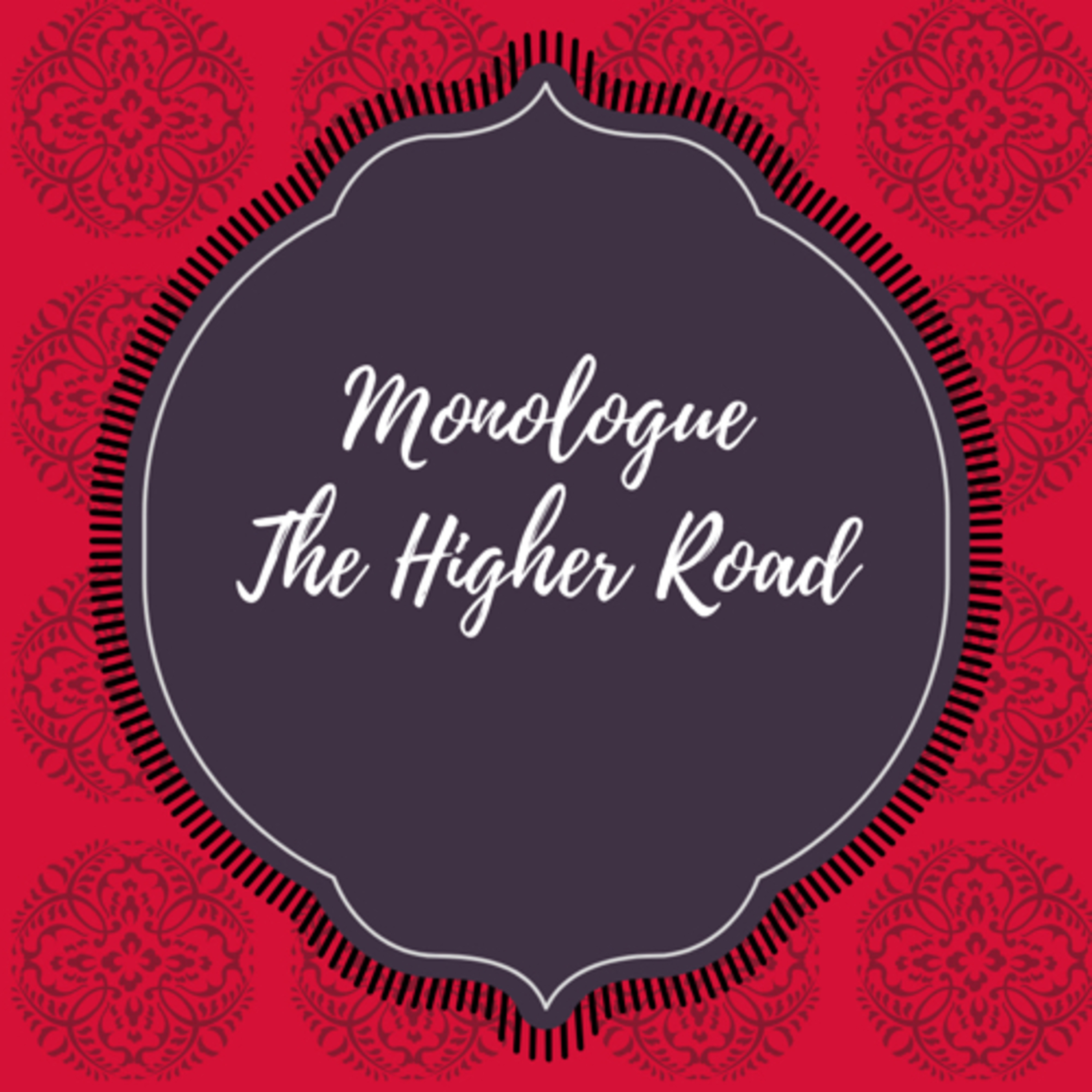 Monologue: The Higher Road