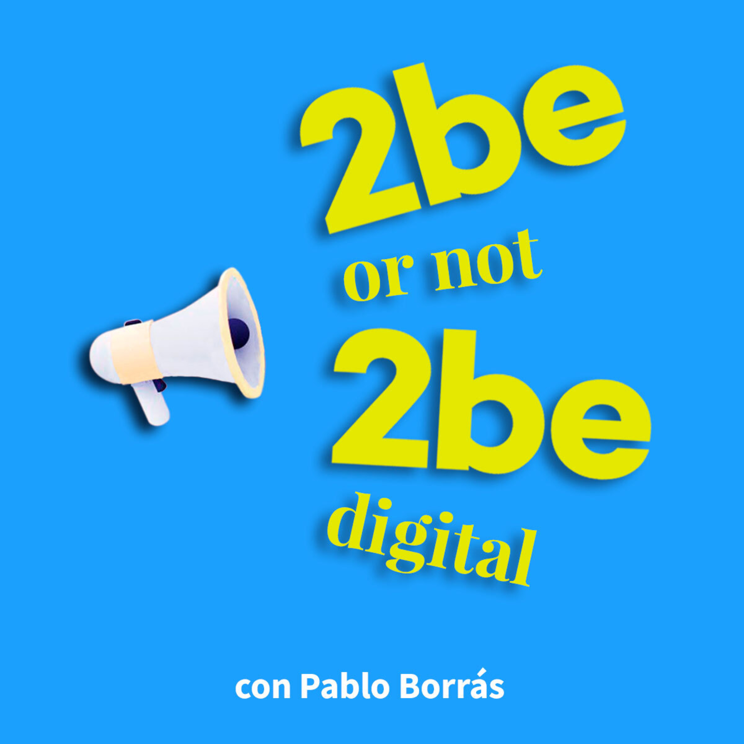 2be or not 2beDigital con Pablo Borrás