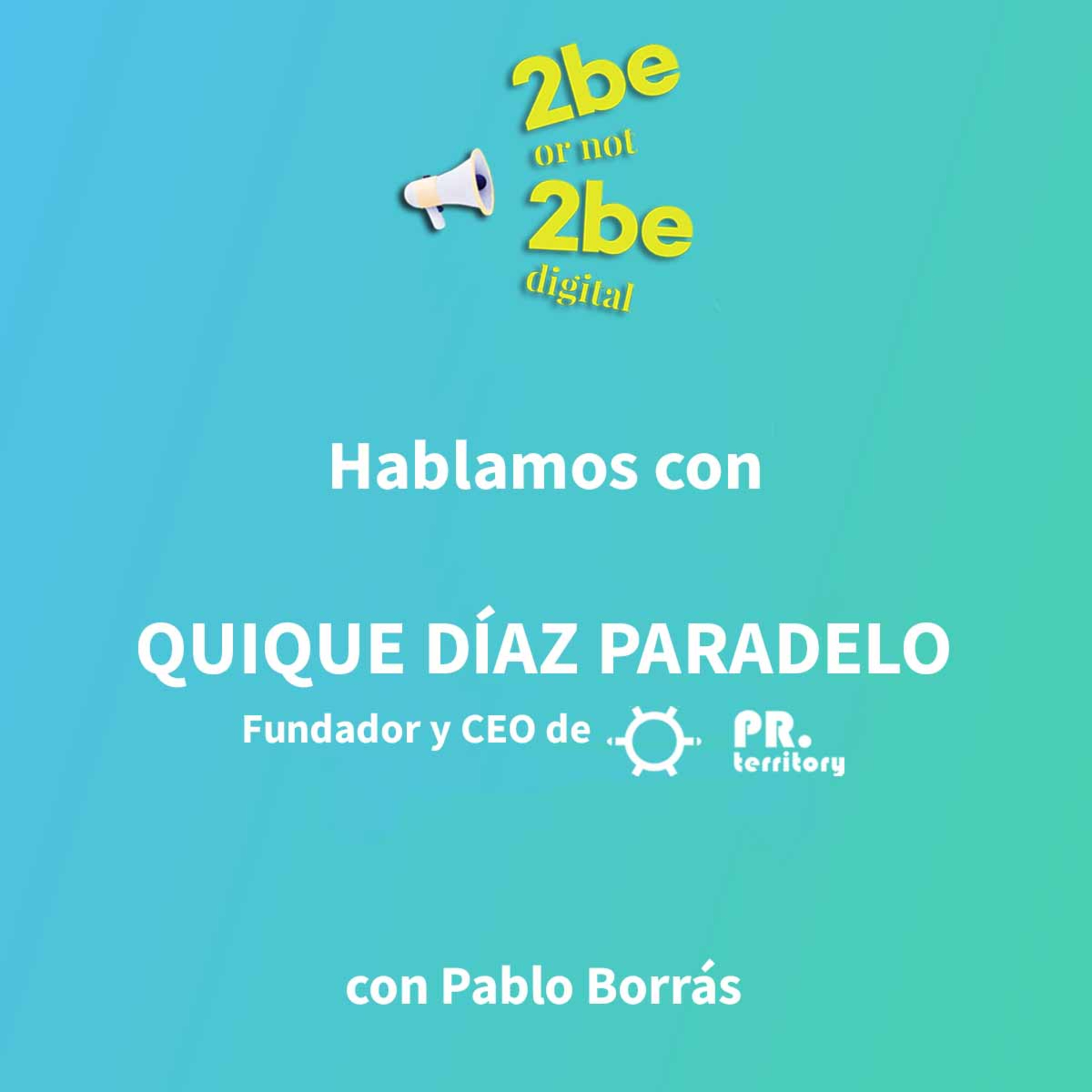 2be or not 2beDigital con Pablo Borrás
