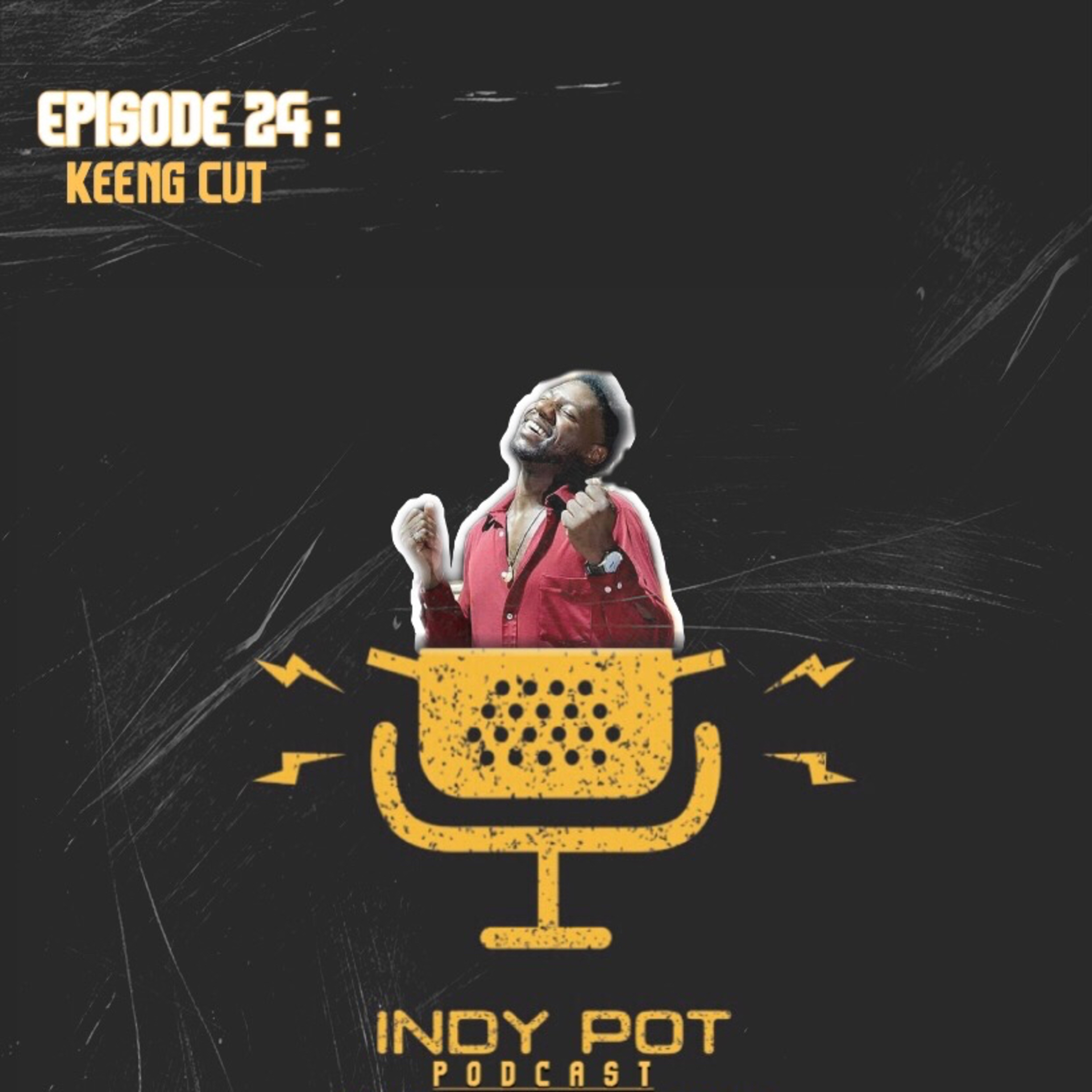 Ep. 24 | "Keeng Cut " episode artwork