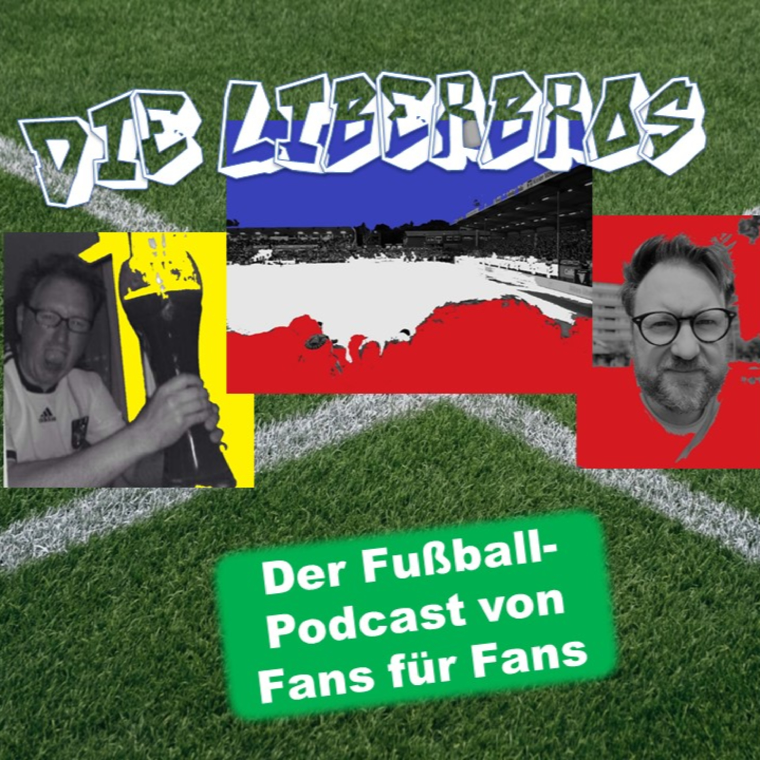Die Liberbros - Der Fußball-Podcast von Fans für Fans