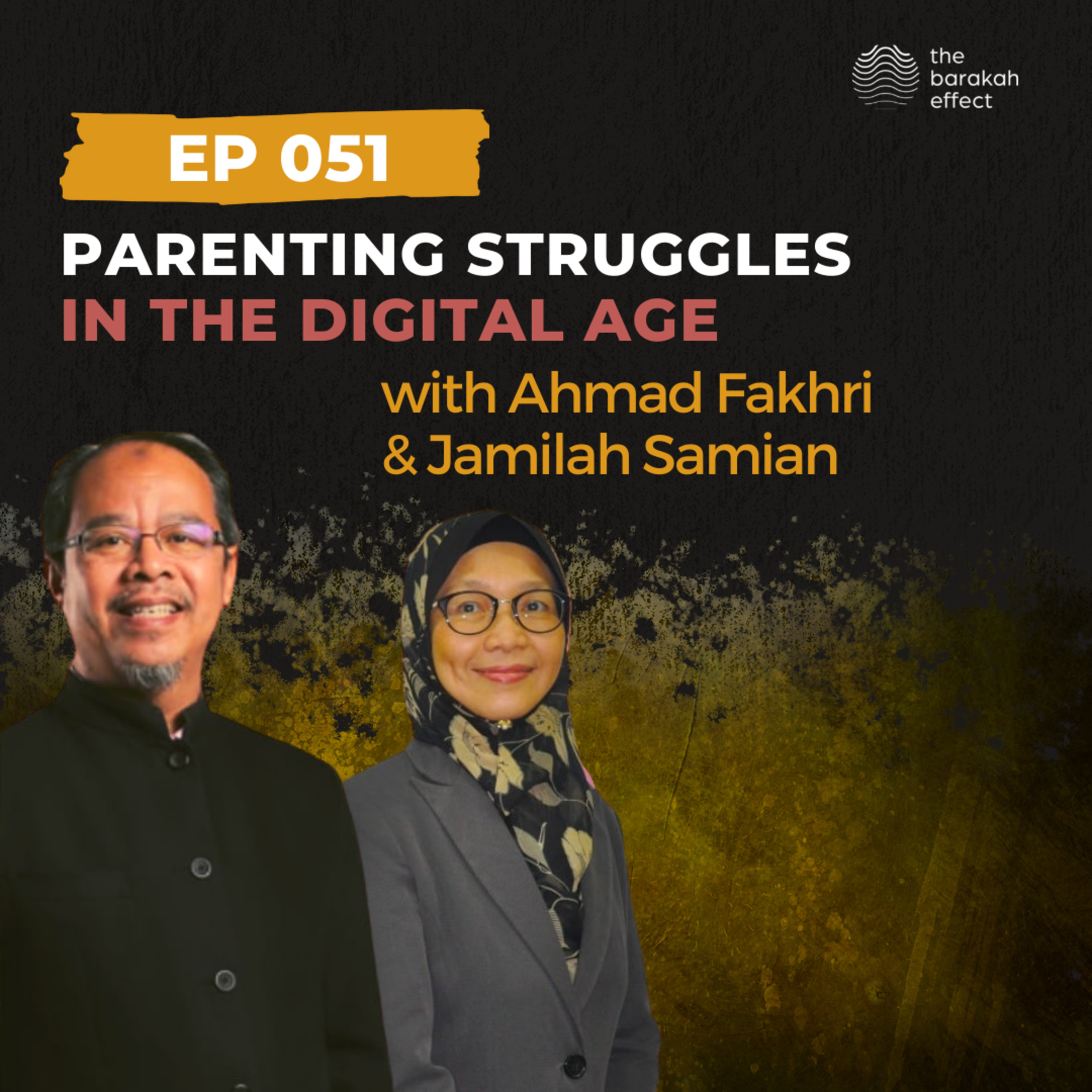Parenting Struggles in the Digital Age | Ahmad Fakhri & Jamilah Samian | 051