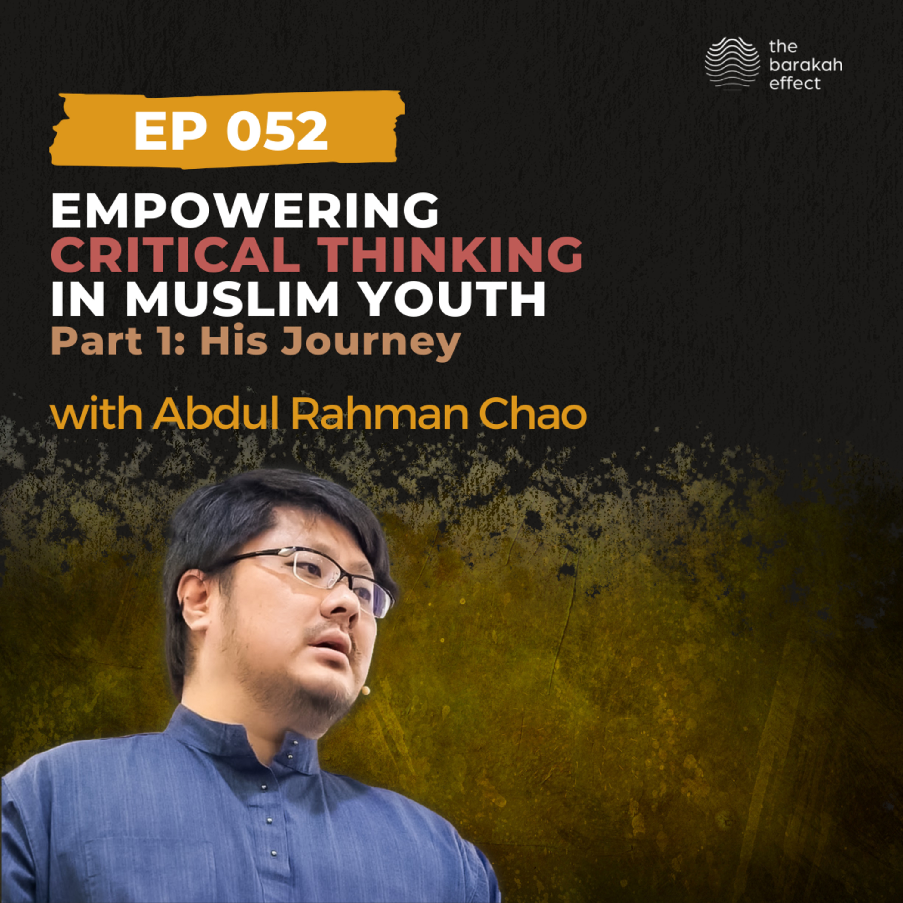 Empowering Critical Thinking in Muslim Youth: Part 1 | Abdul Rahman Chao | 053