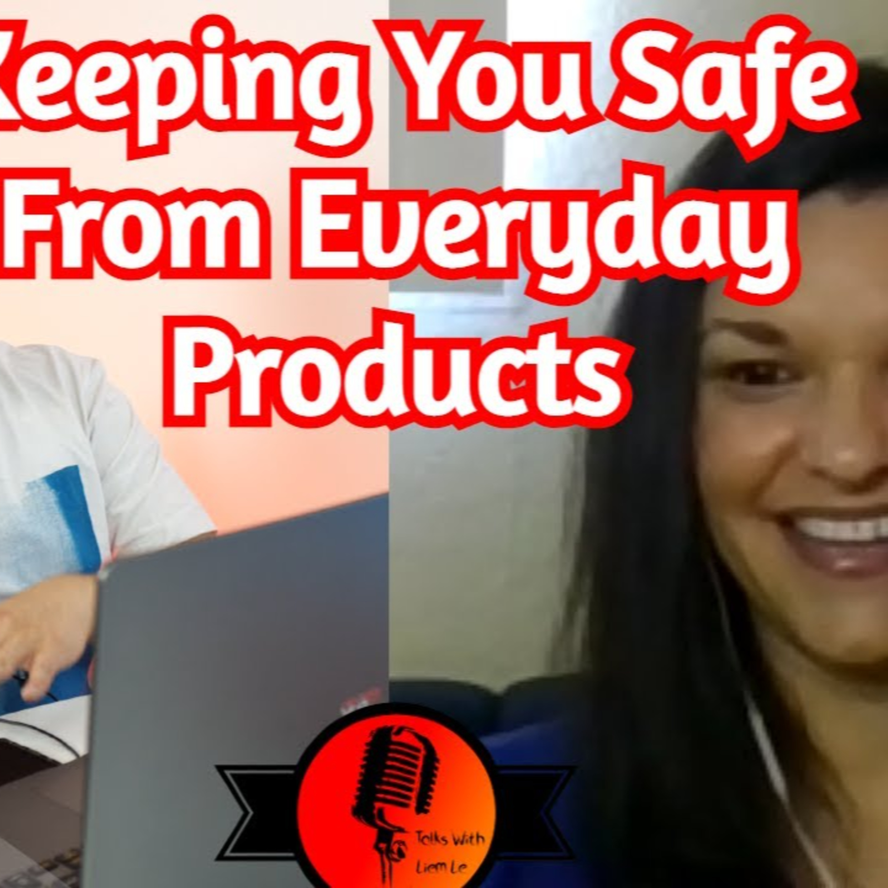 Keeping You Safe From Everyday Products - Justina