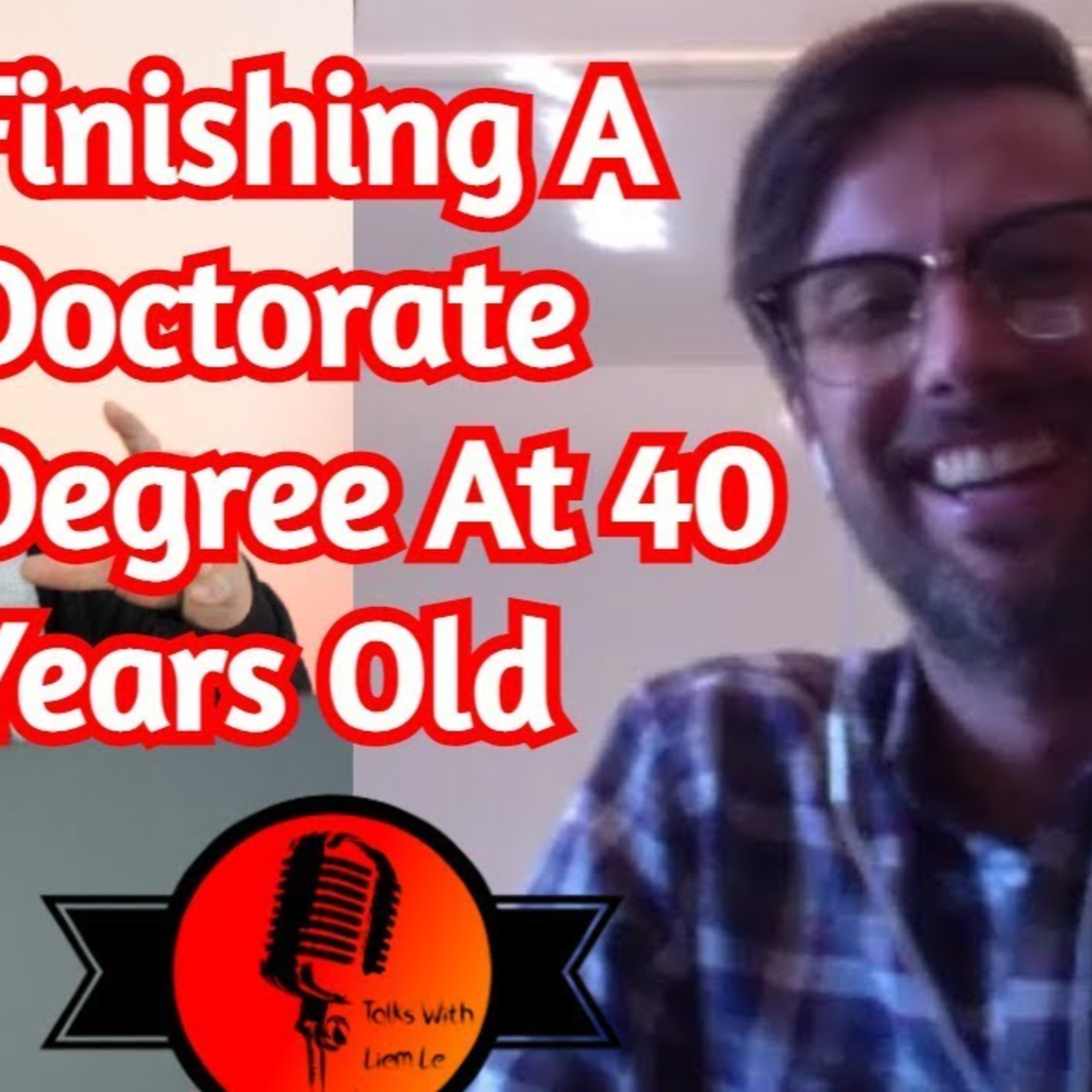 Finishing A Doctorate Degree At 40 Years Old, Finding A Passion Late In Life - Spencer