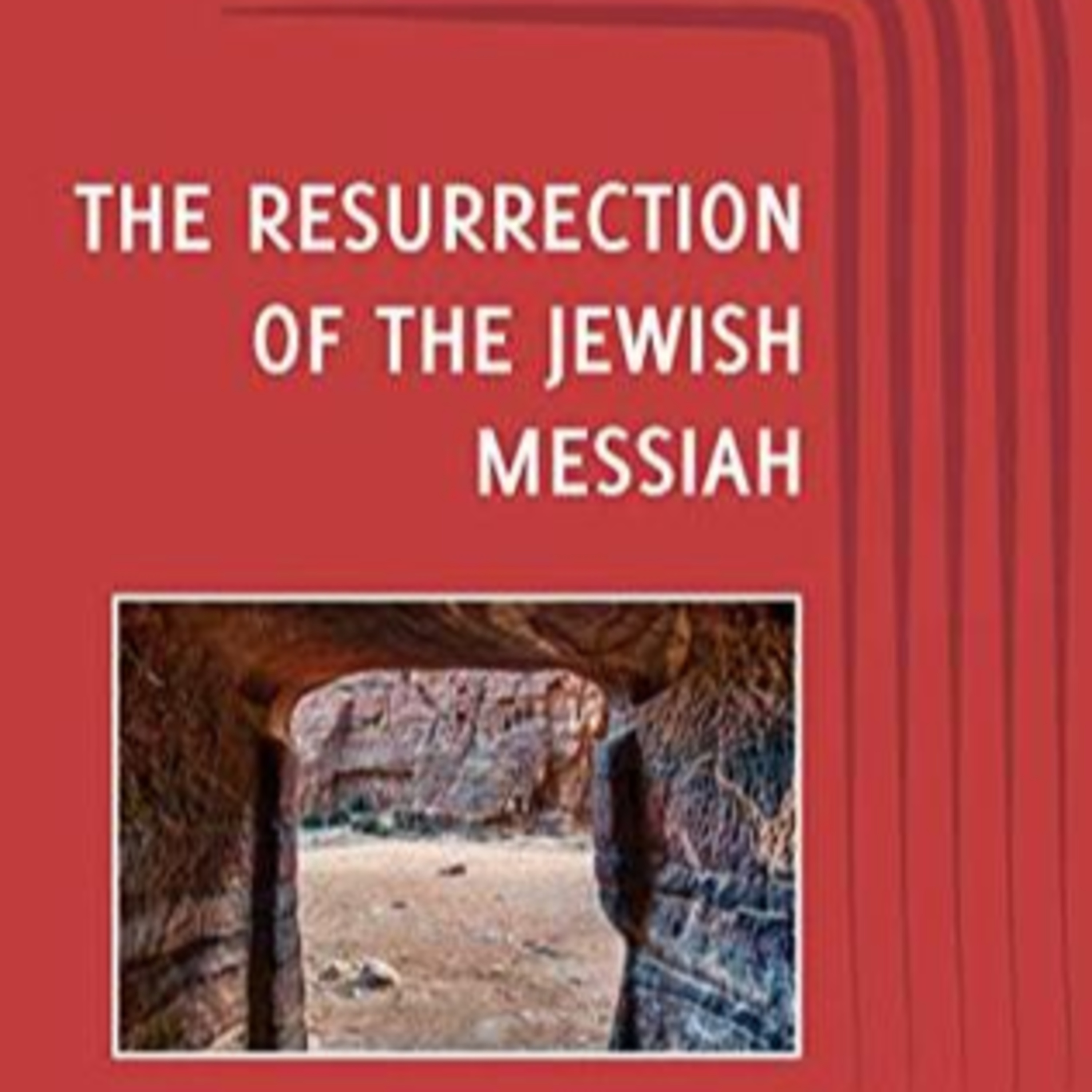 Episode 46: The Resurrection Of The Jewish Messiah - Eric Chabot