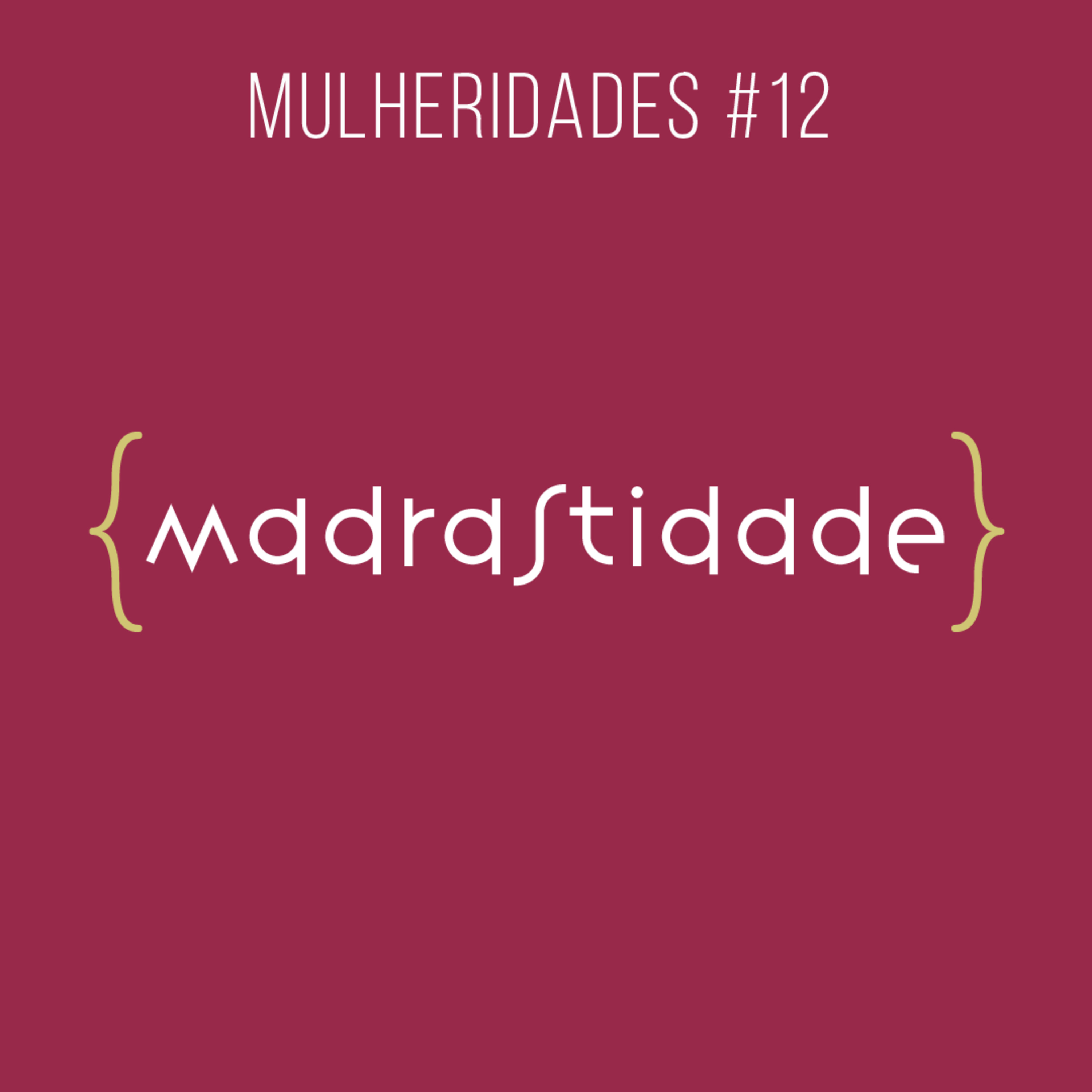 # 12 / madrastidade - com Giovana Ribeiro