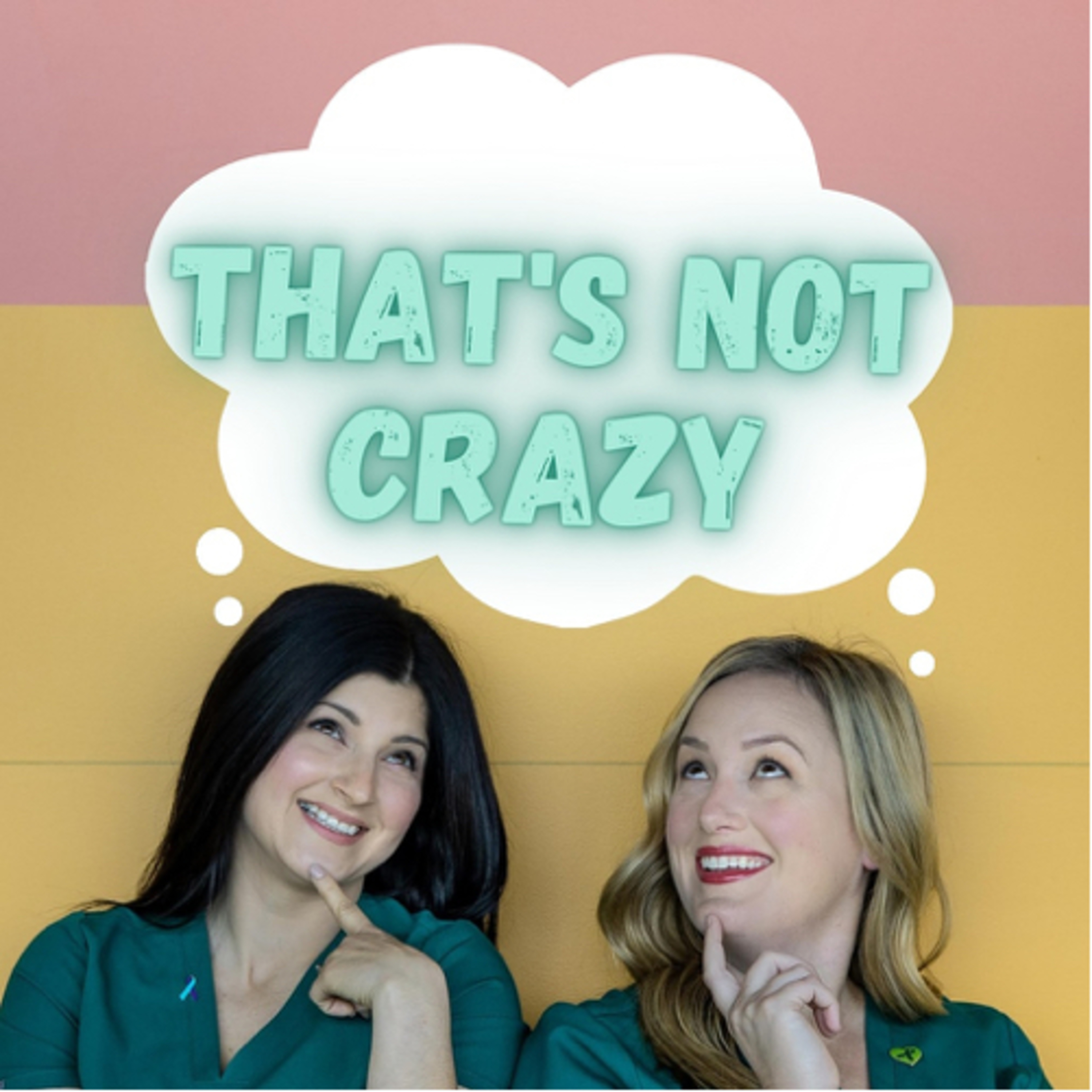 That\'s Not Crazy Podcast
