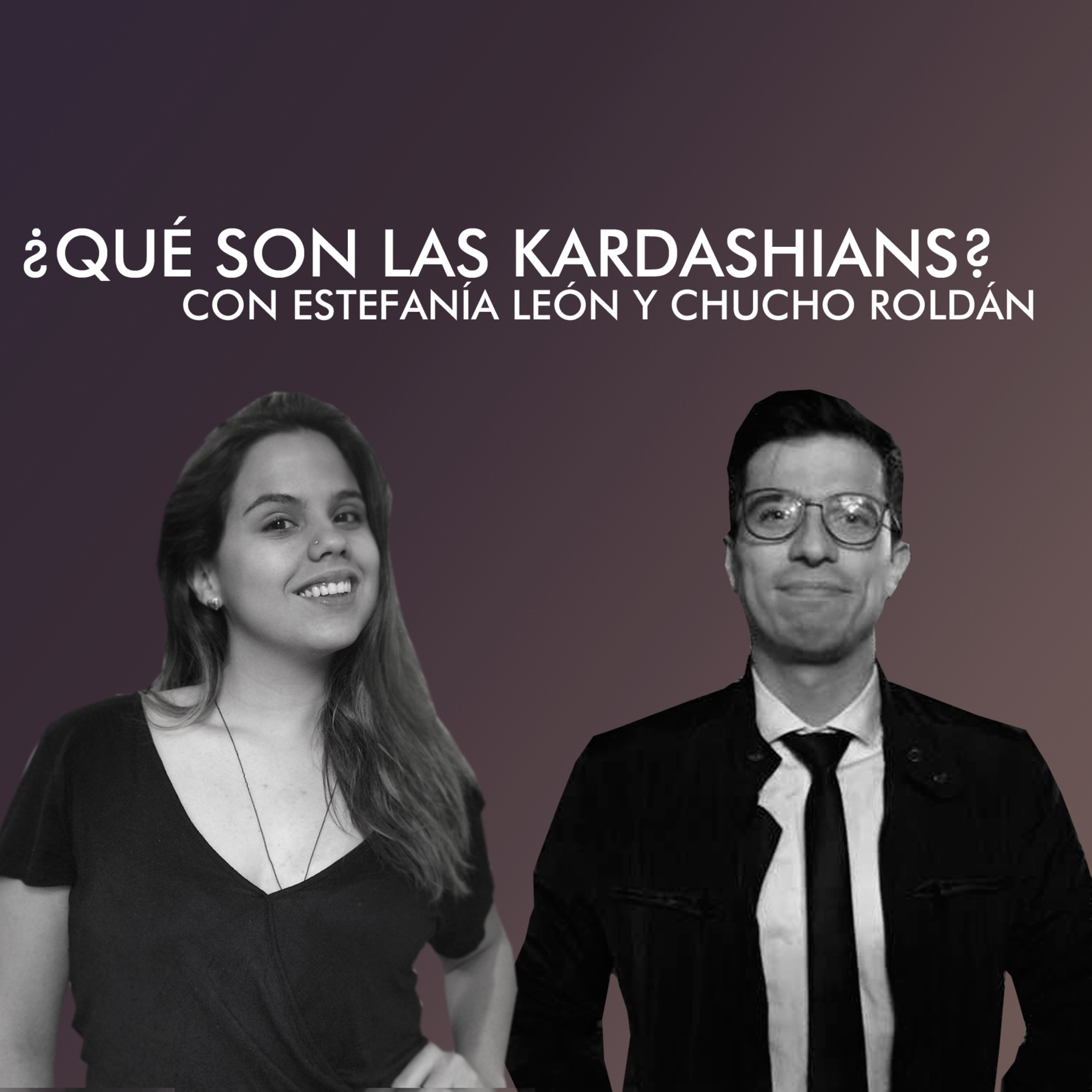 Conversaciones: ¿Qué son las Kardashians? con Estefanía León y Chucho Roldán episode artwork
