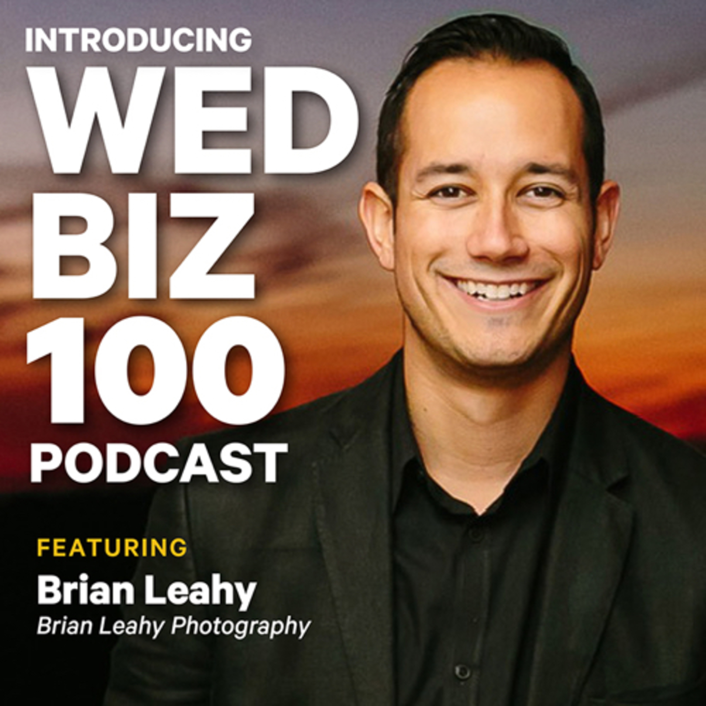 WedBiz 100 interview with photographer Brian Leahy WedBiz 100 interview with photographer Brian Leahy