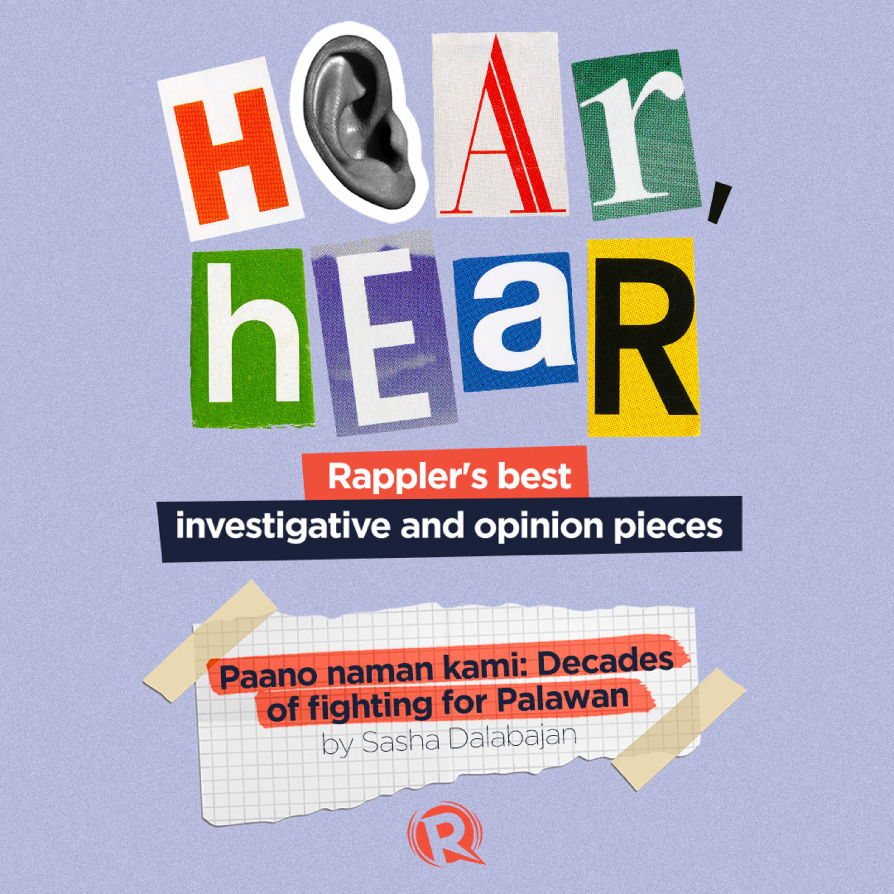 Hear, Hear: Rappler\'s best investigative and opinion pieces
