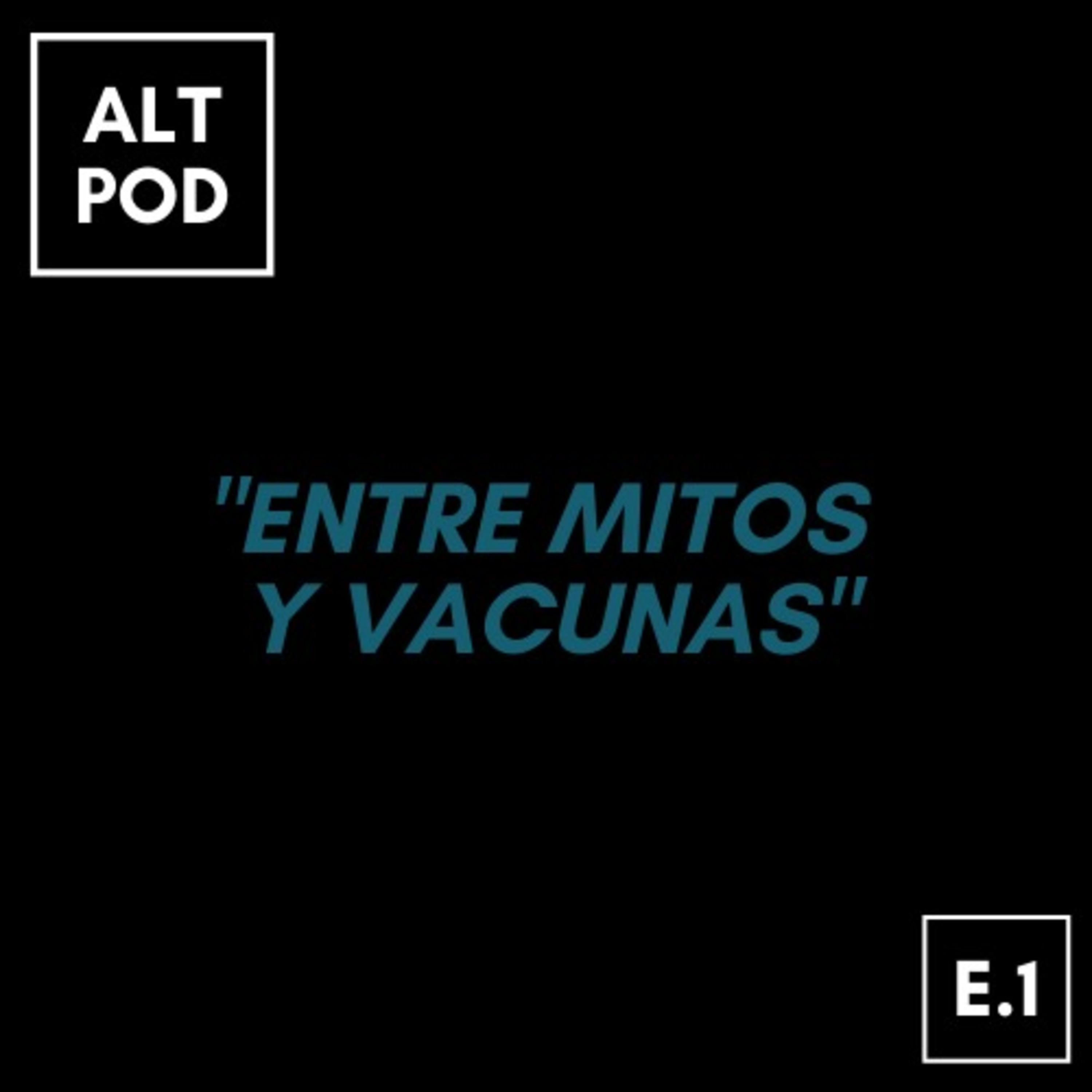 Episodio 1 - Entre Mitos y Vacunas