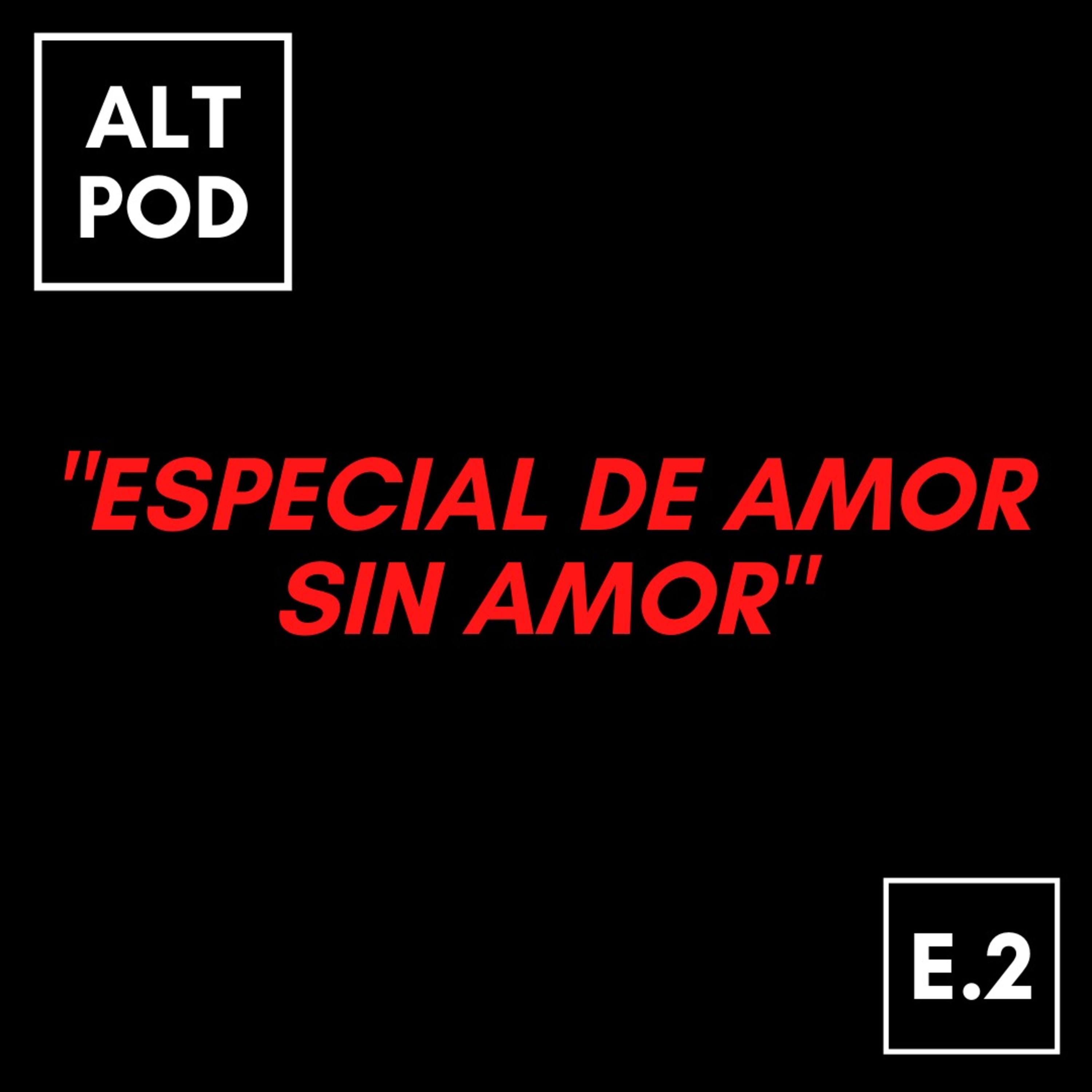 Episodio 2 - Especial de amor sin amor