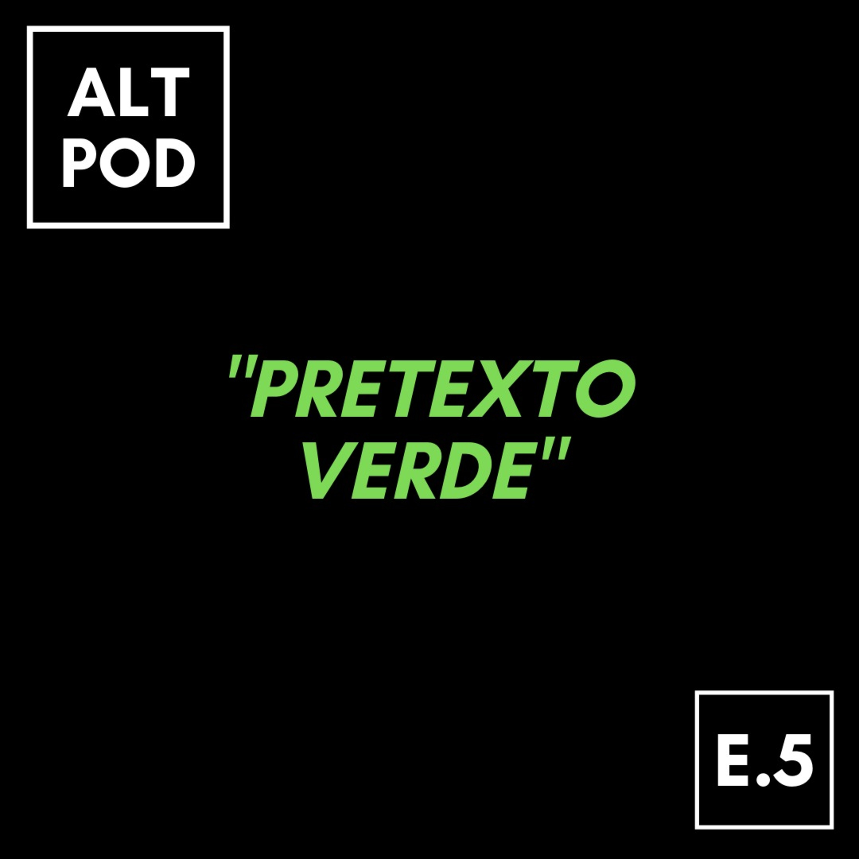 Episodio 5 - Pretexto verde