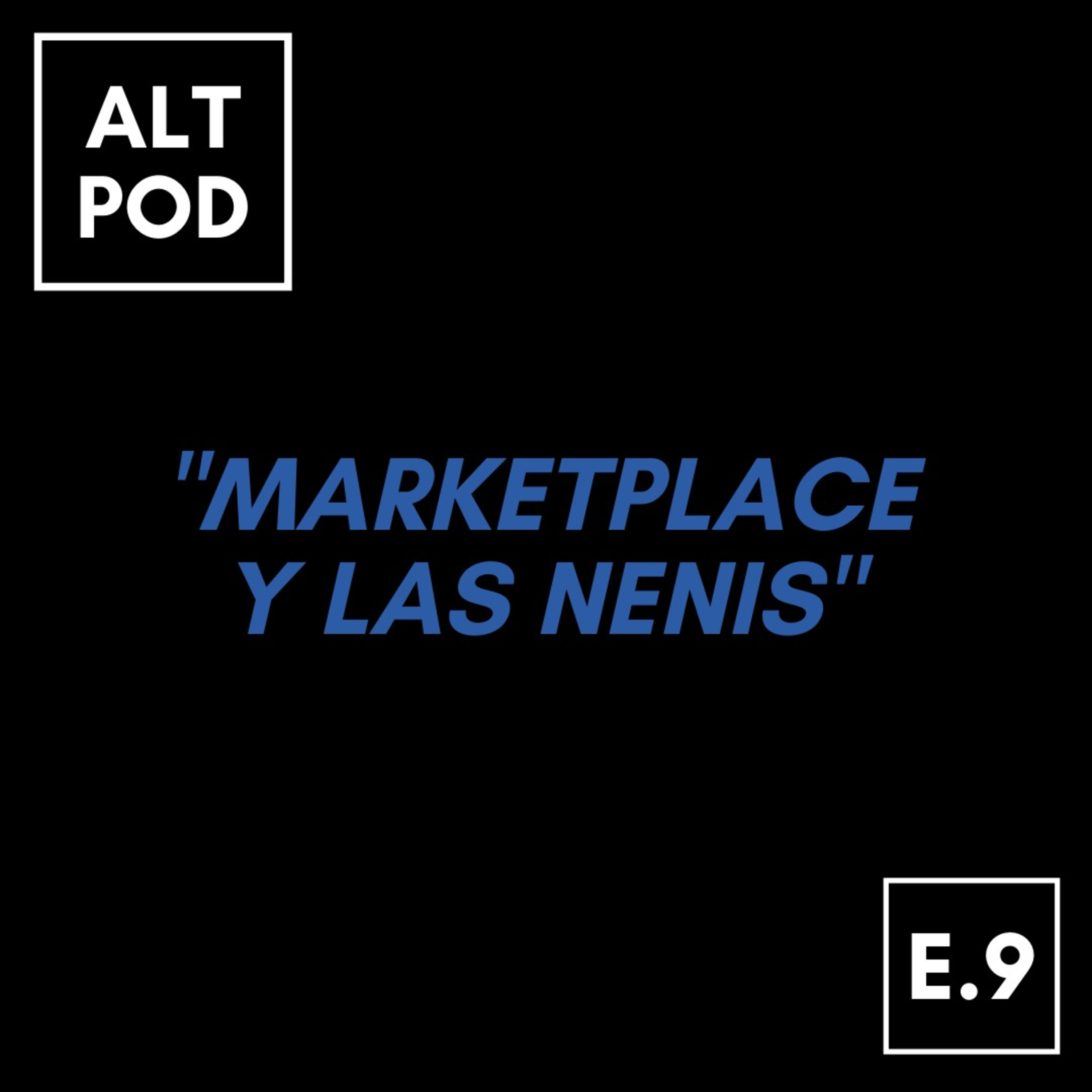 Episodio 9 - Las Nenis y Marketplace