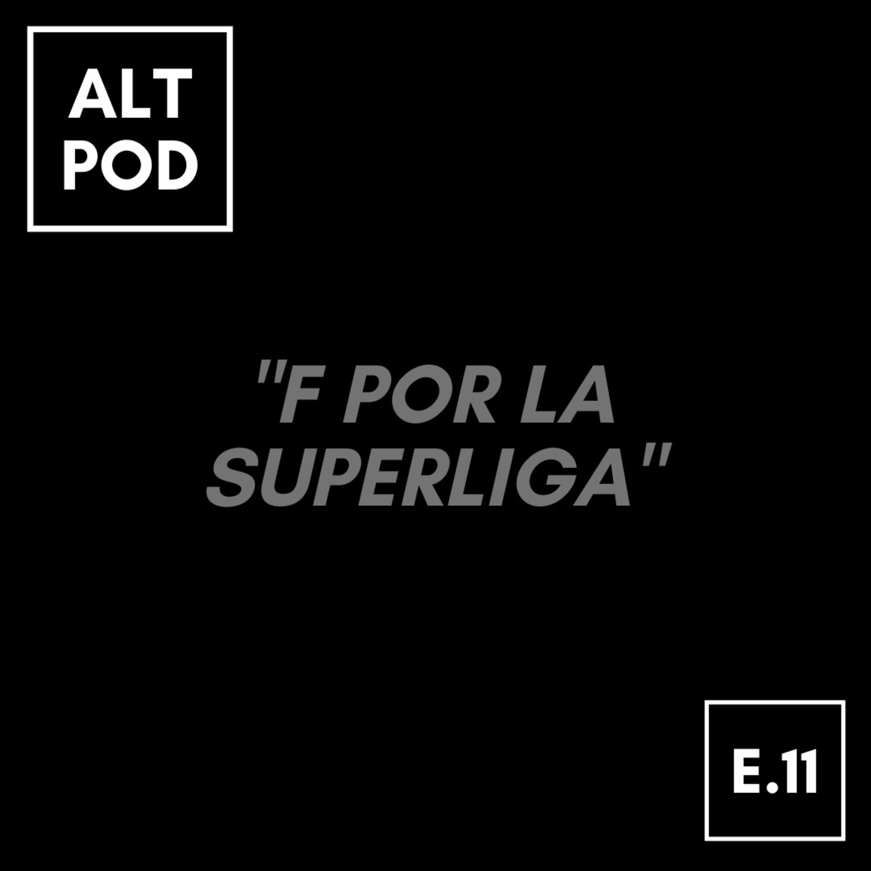 Episodio 11 - F por la Superliga