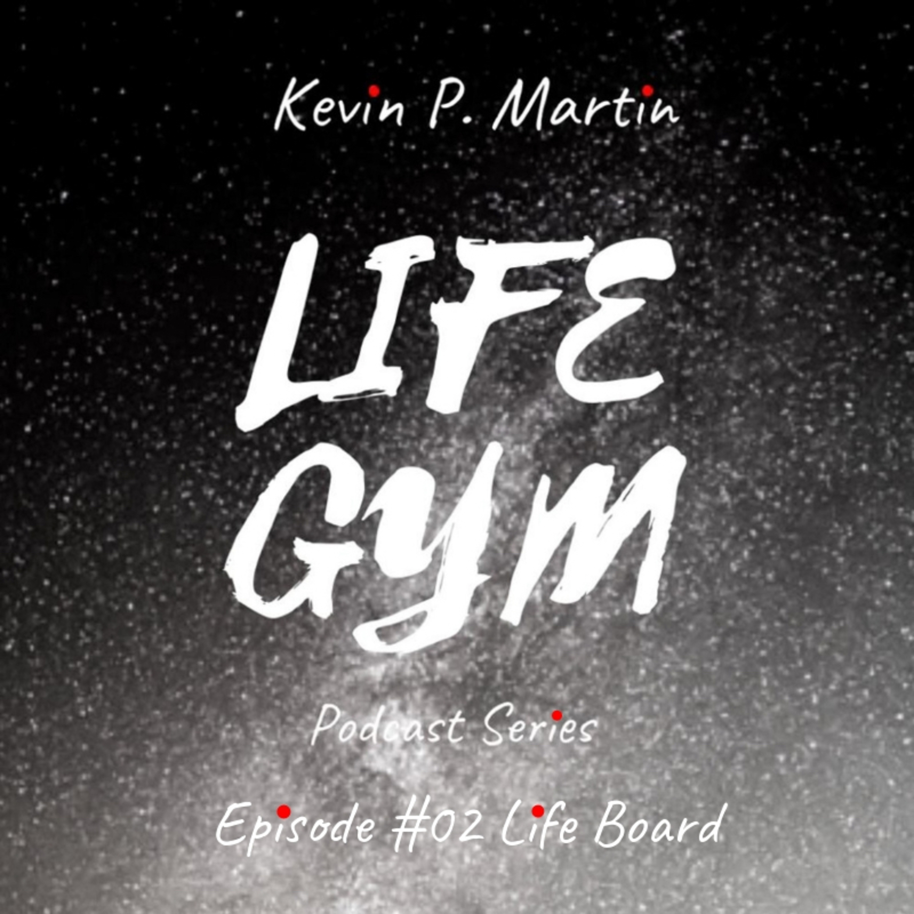 Life Gym Episode #02 Life Board not Vision Board