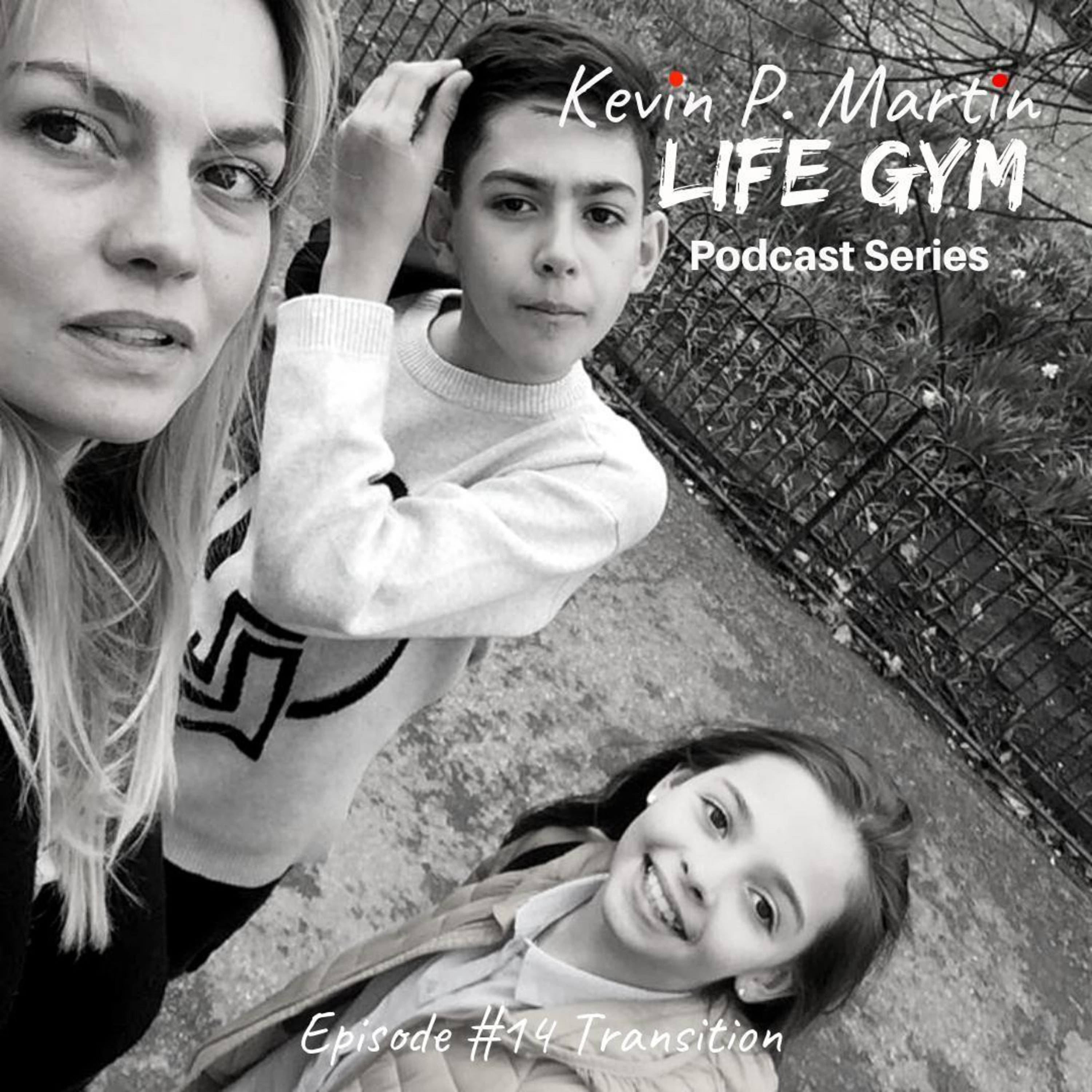 Life Gym Episode #14 Transition the crazy struggle