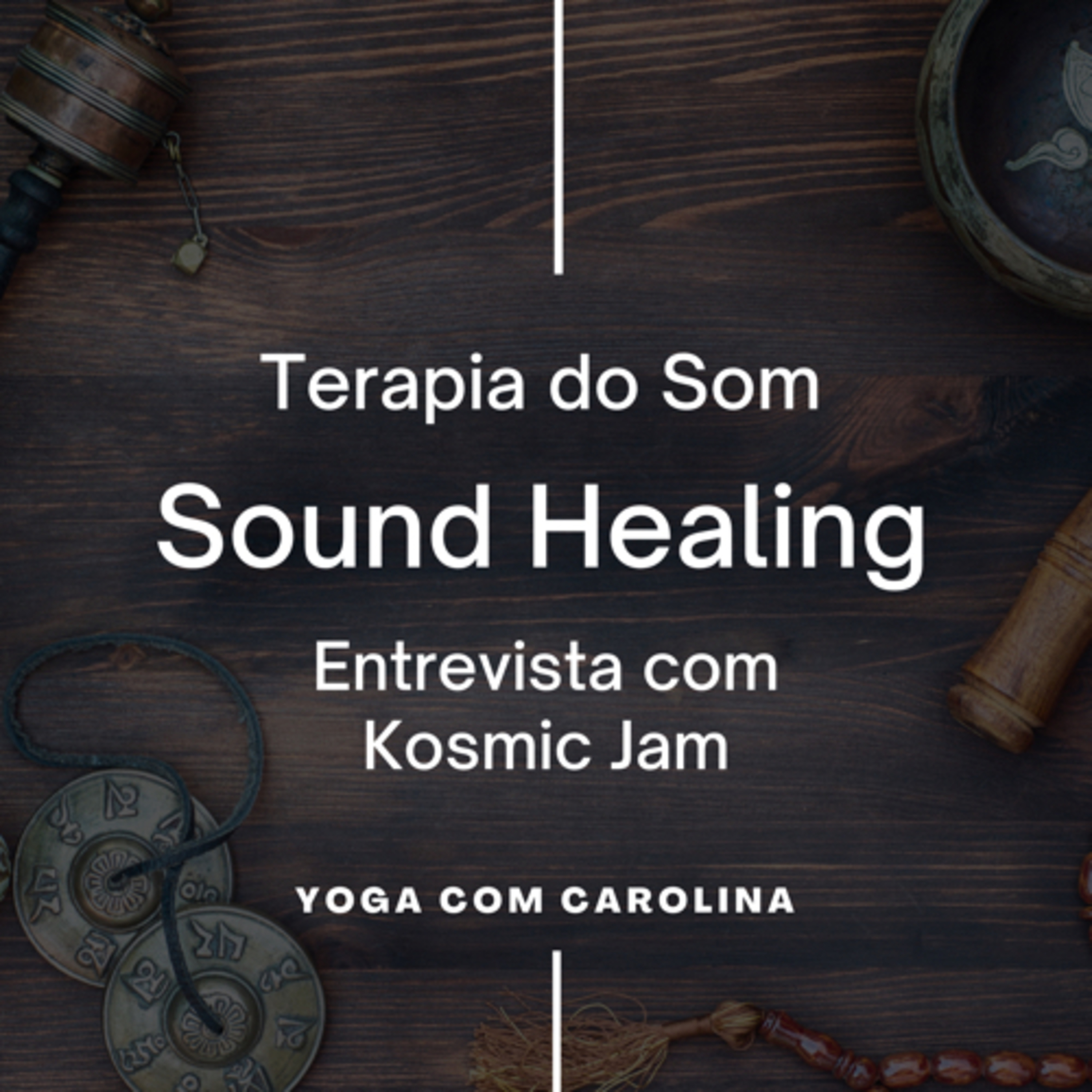 Entrevista • SOUND HEALING • Terapia do Som com Kosmic Jam episode artwork