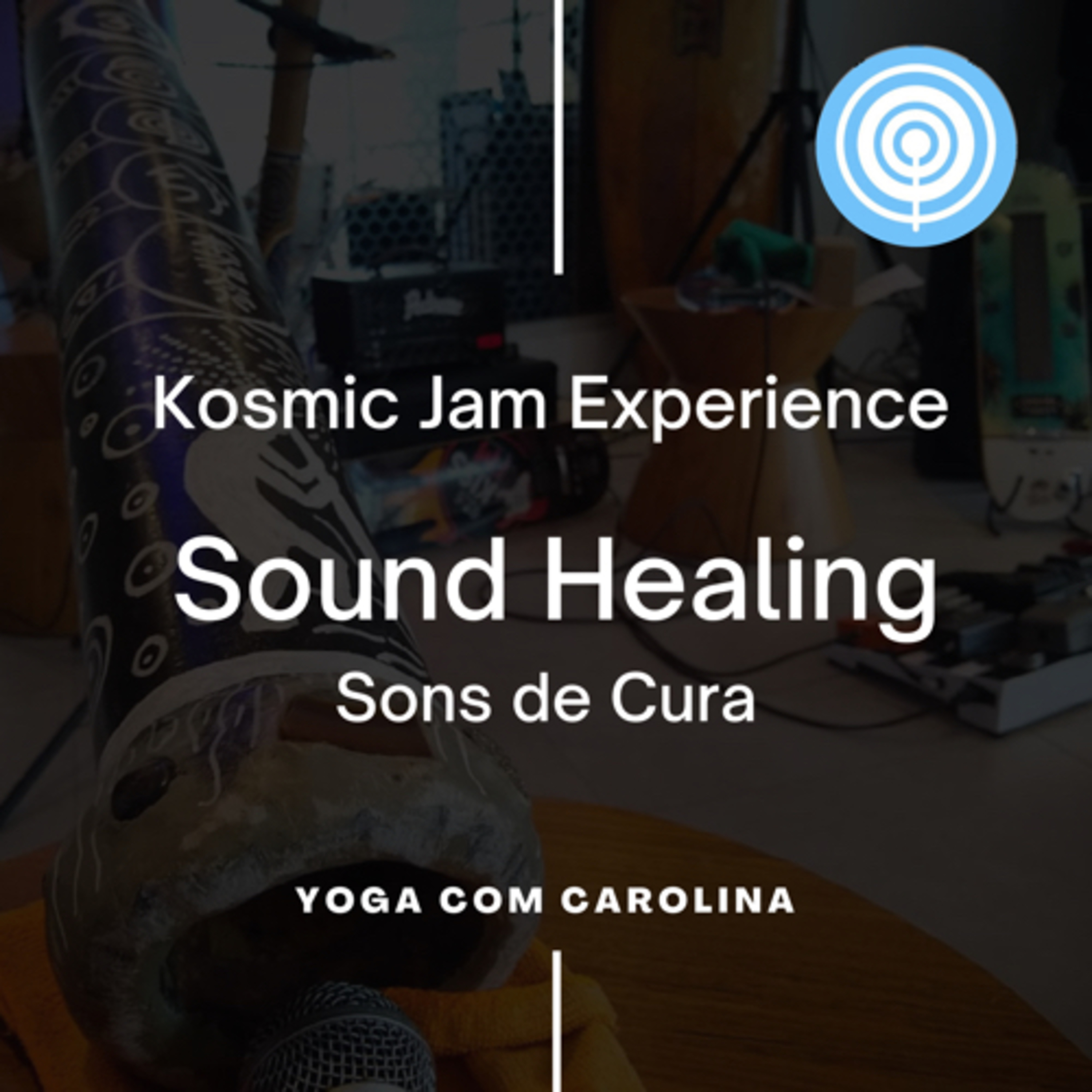 SOUND HEALING • Kosmic Jam Experience • Terapia do Som • Sons de Cura • Relaxamento episode artwork