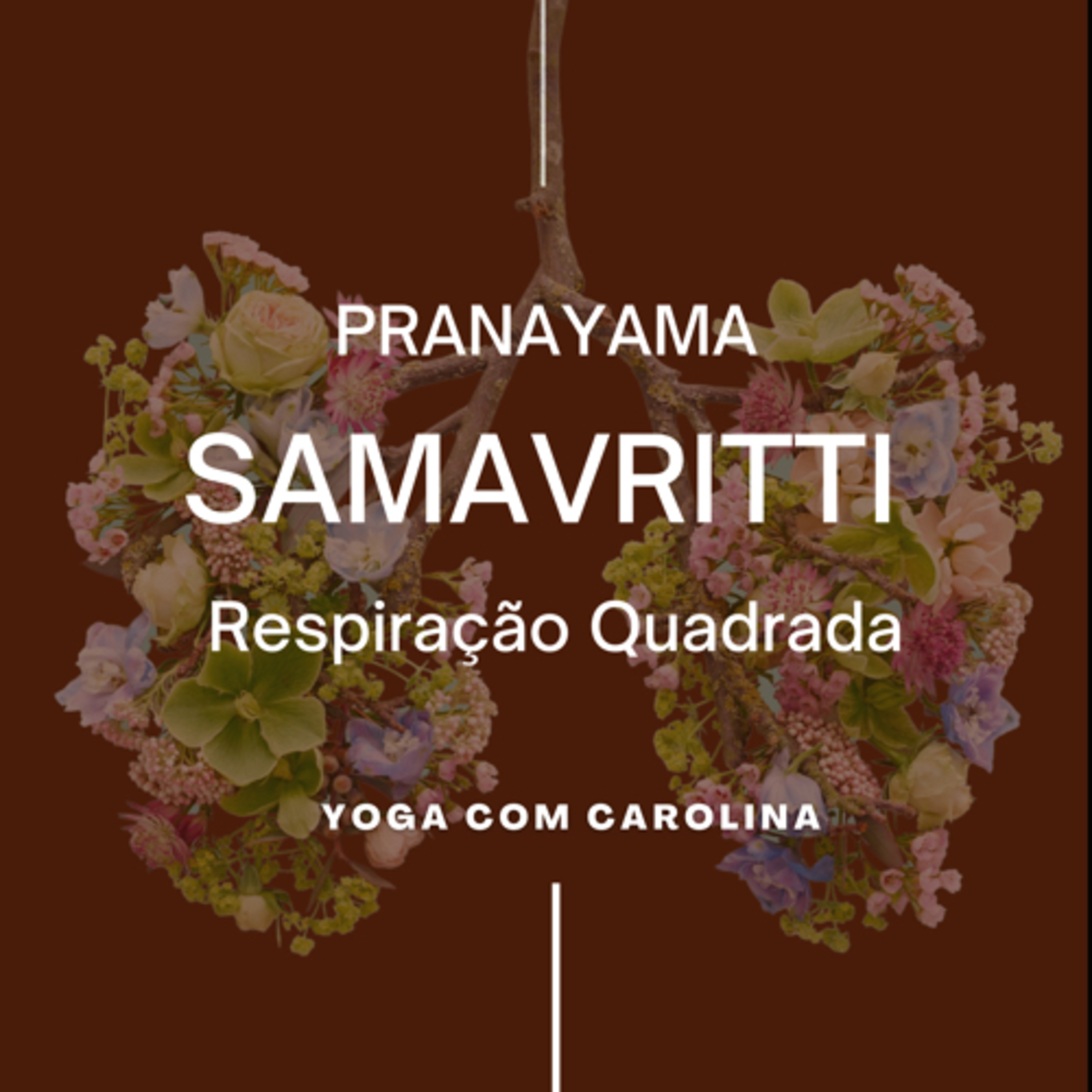 Respiração Quadrada • SAMAVRITTI Pranayama • Diminuir stress, medo, raiva, ansiedade e acalmar. episode artwork