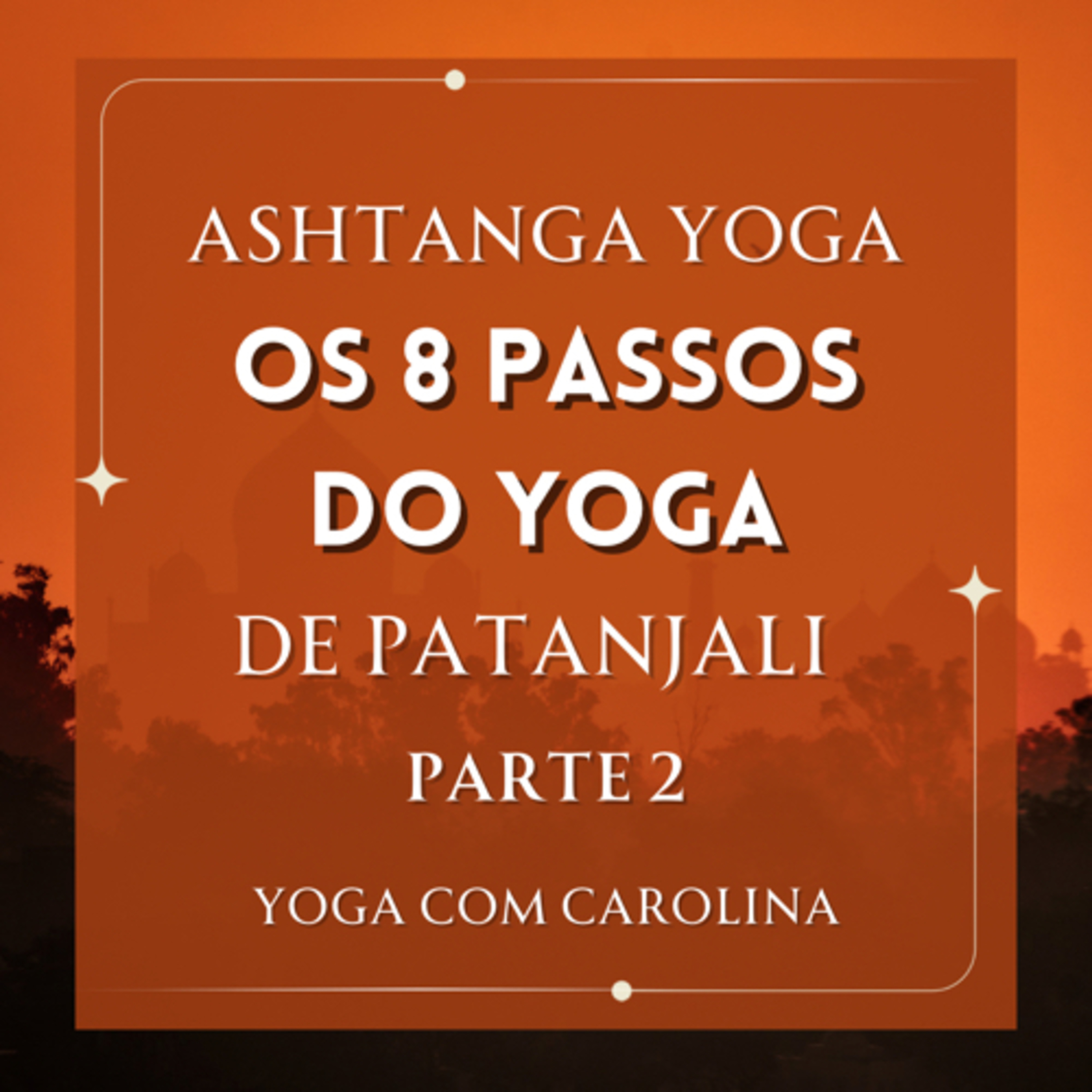 Os 8 passos do Yoga • Parte 2 • Ashtanga Yoga de Patanjali episode artwork