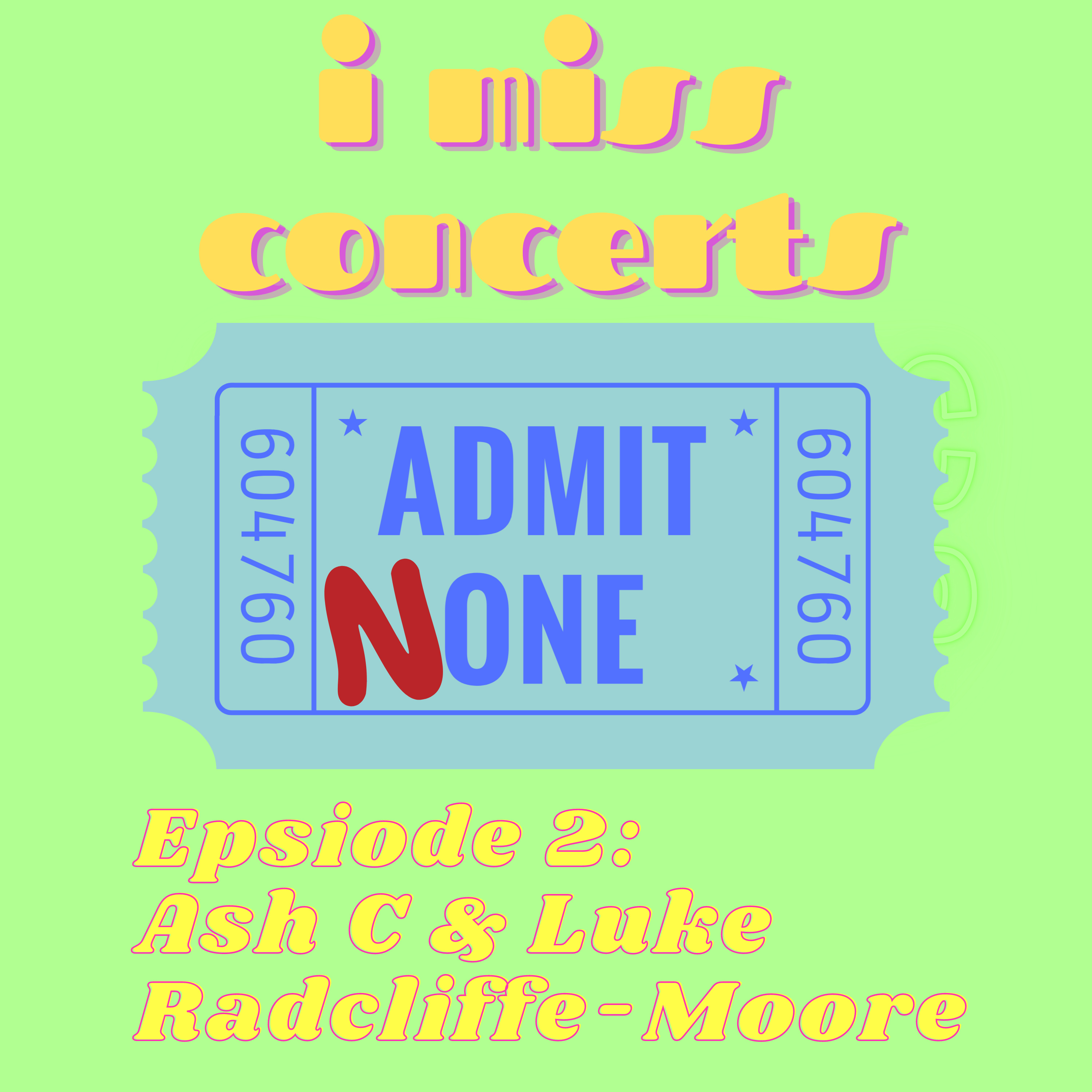 I Miss Concerts Ep. 2 - Ash C & Luke Radcliffe-Moore