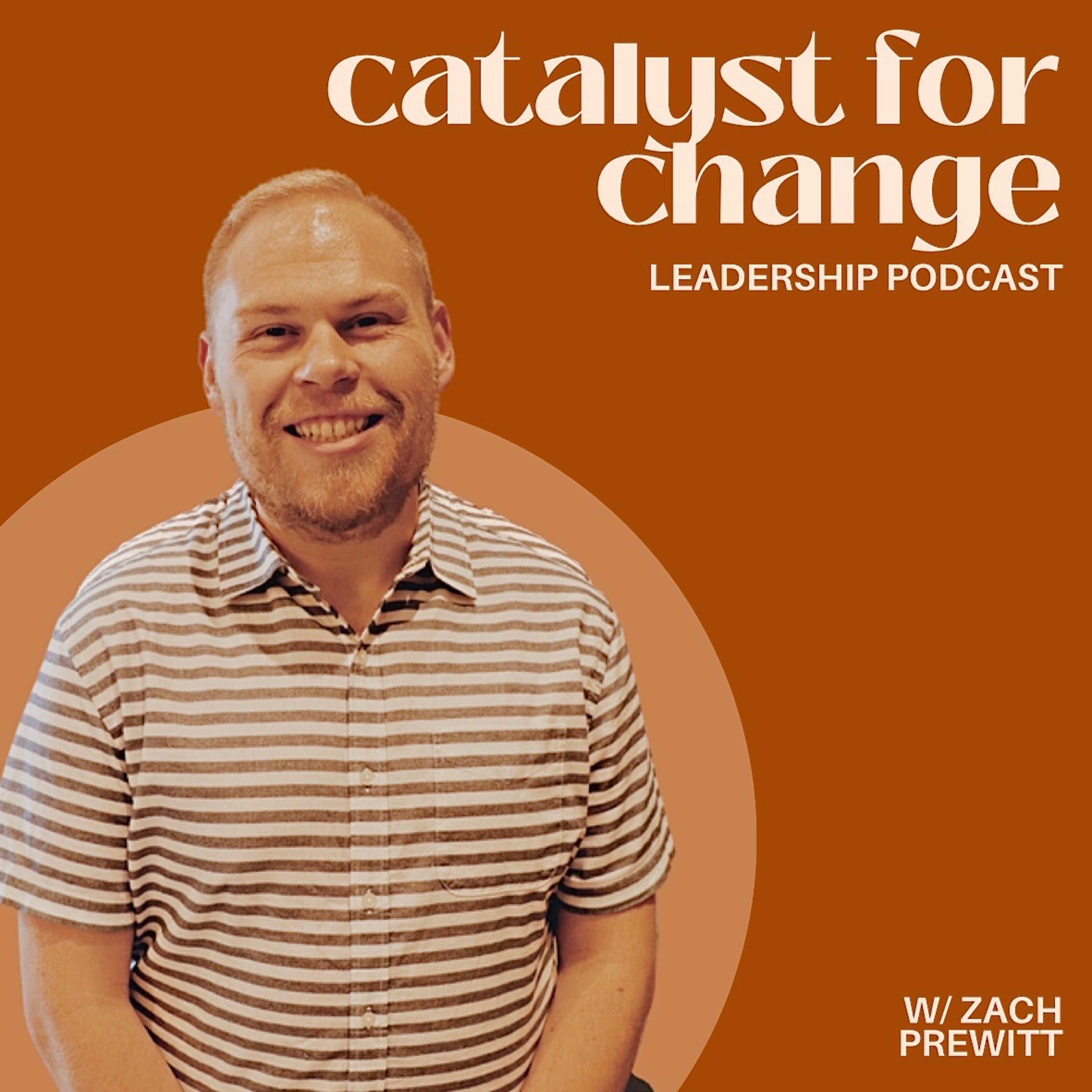 Catalyst for Change Leadership Podcast