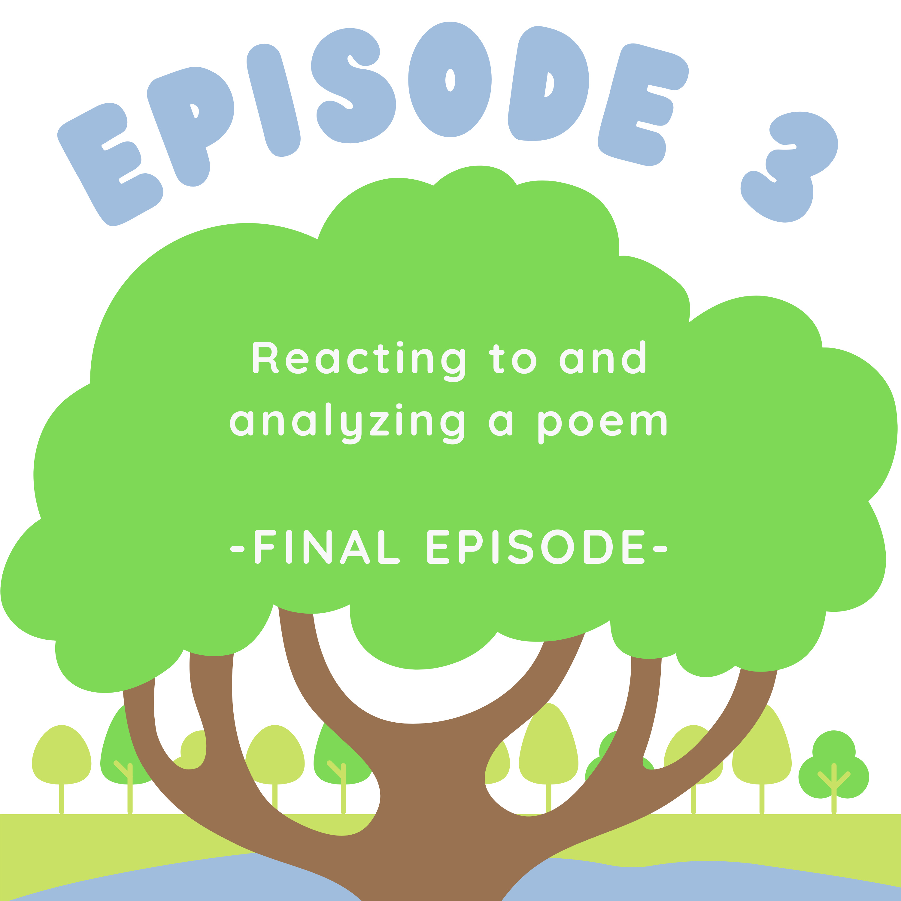 Episode 3 : Reacting to and analyzing a poem