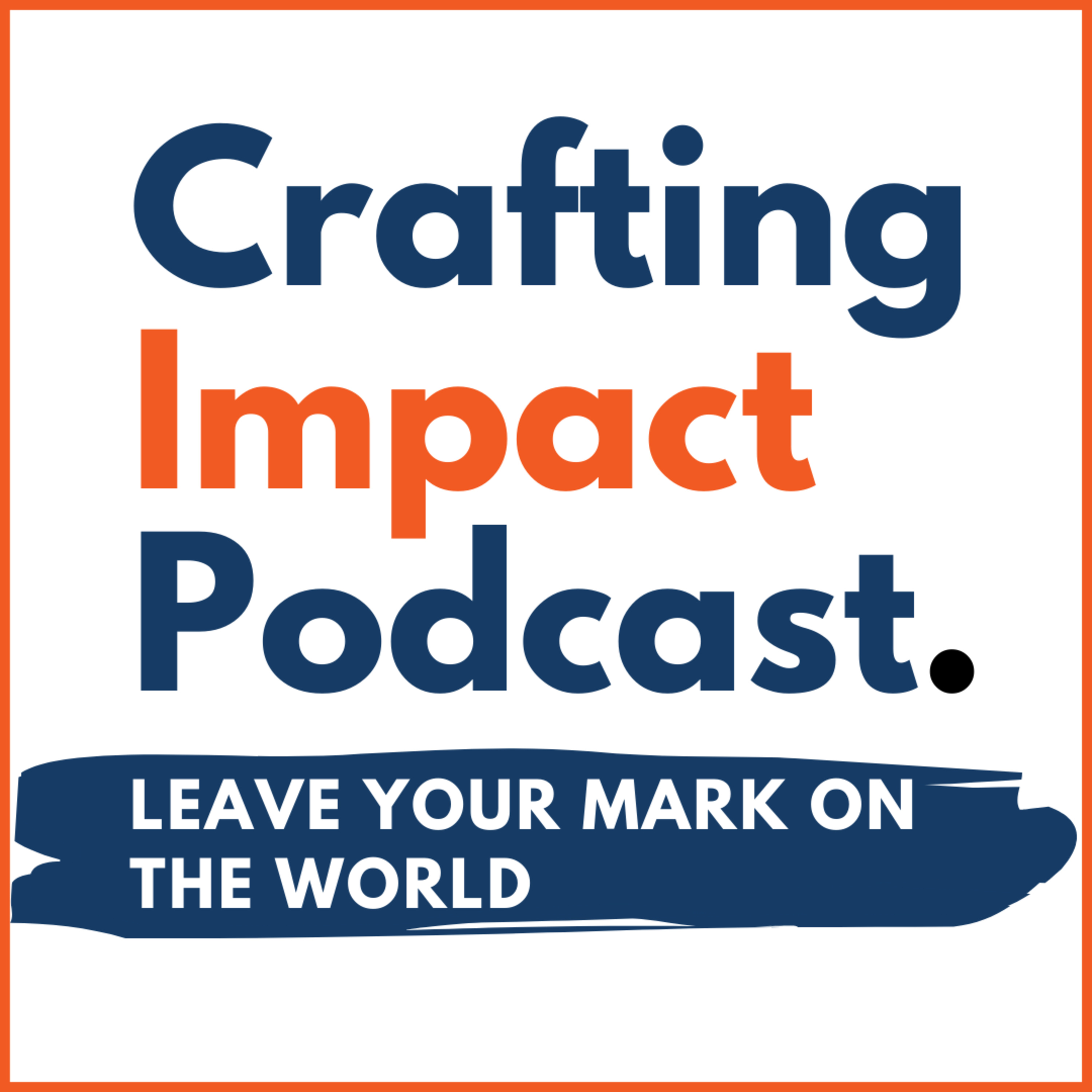 Crafting Impact Podcast