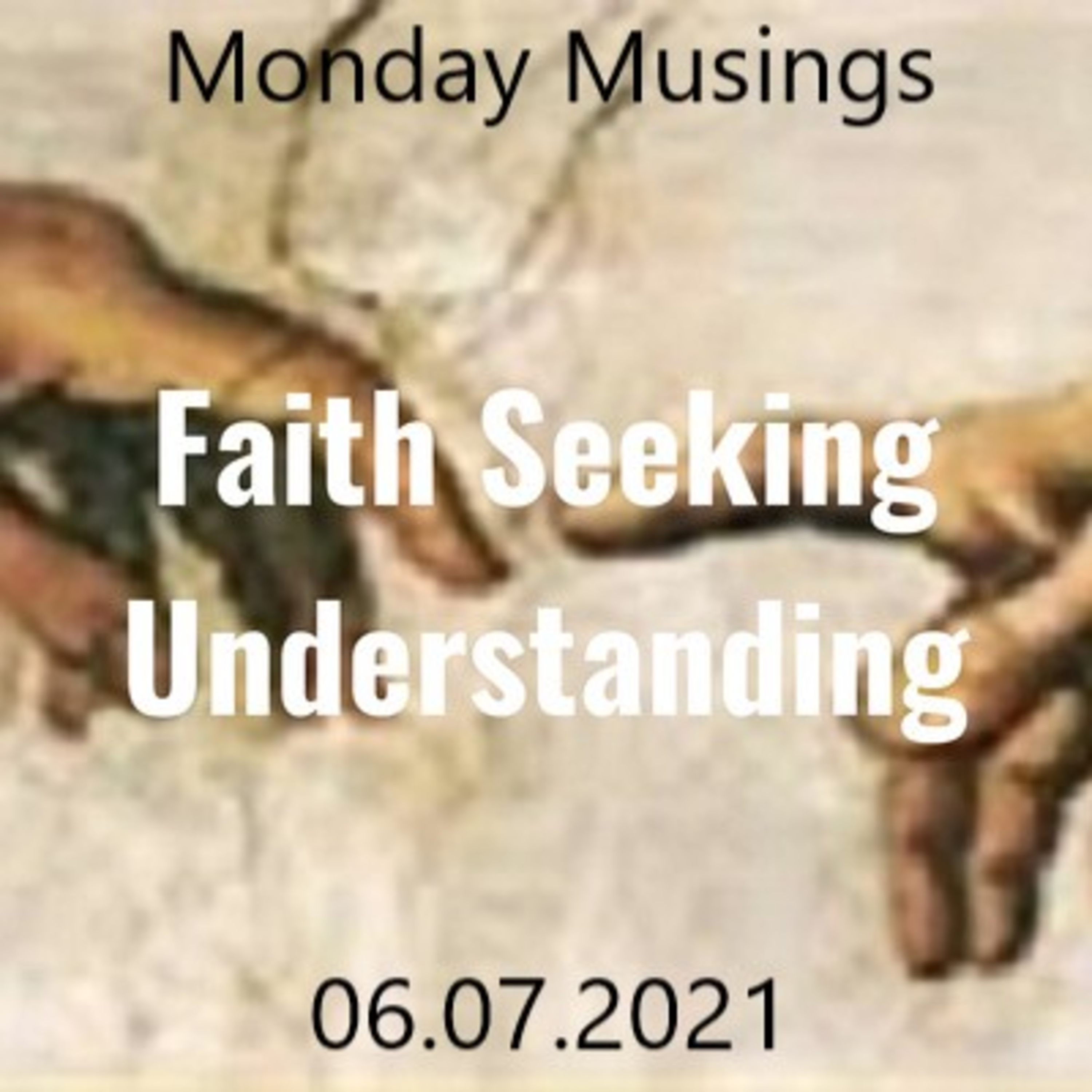 Faith Seeking Understanding: A Podcast on Christian Faith and 21st Century Life
