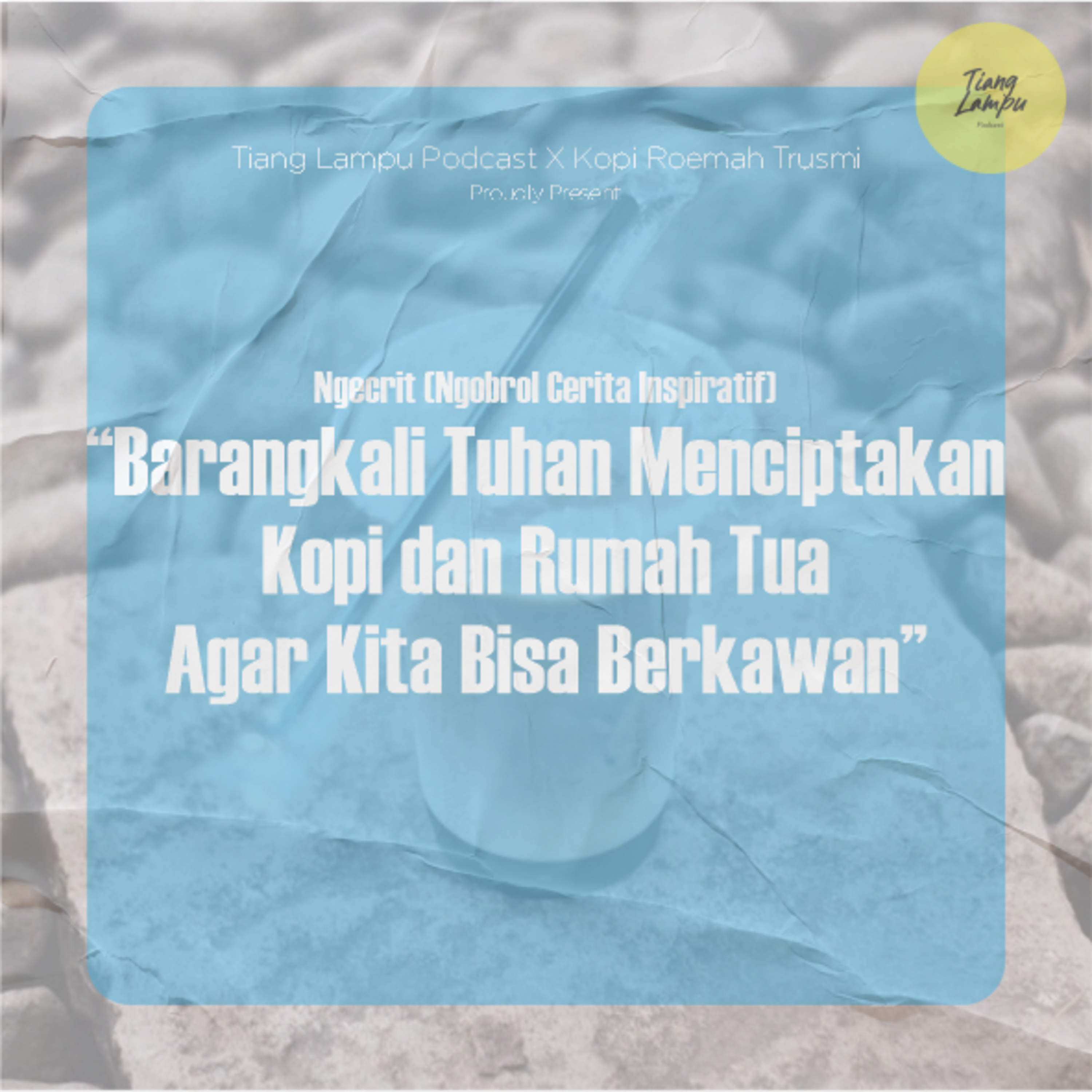 006. Ngecrit - Barangkali Tuhan Menciptakan Kopi dan Rumah Tua Agar Kita Bisa Berkawan episode artwork