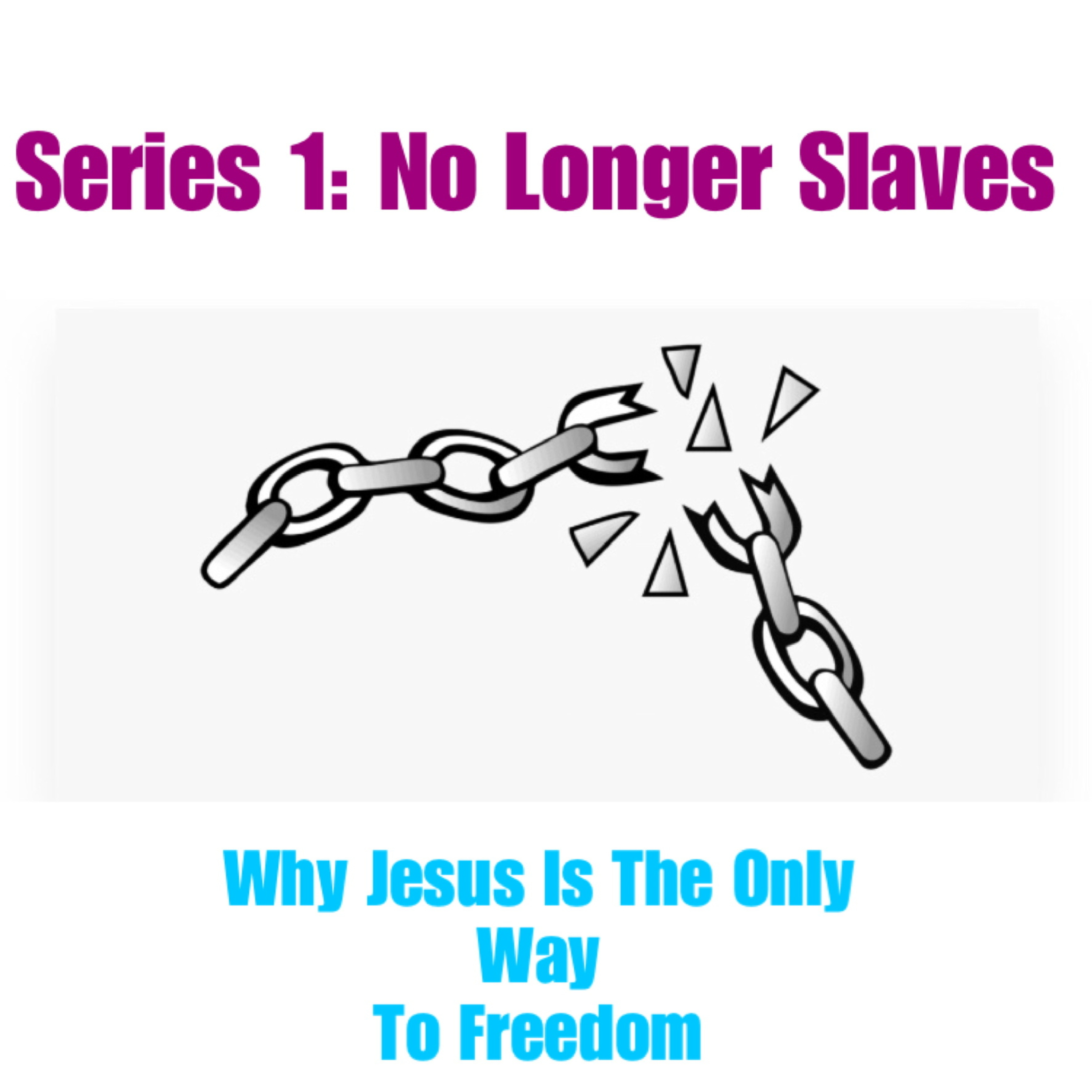 Why Jesus Is The Only Way To Freedom