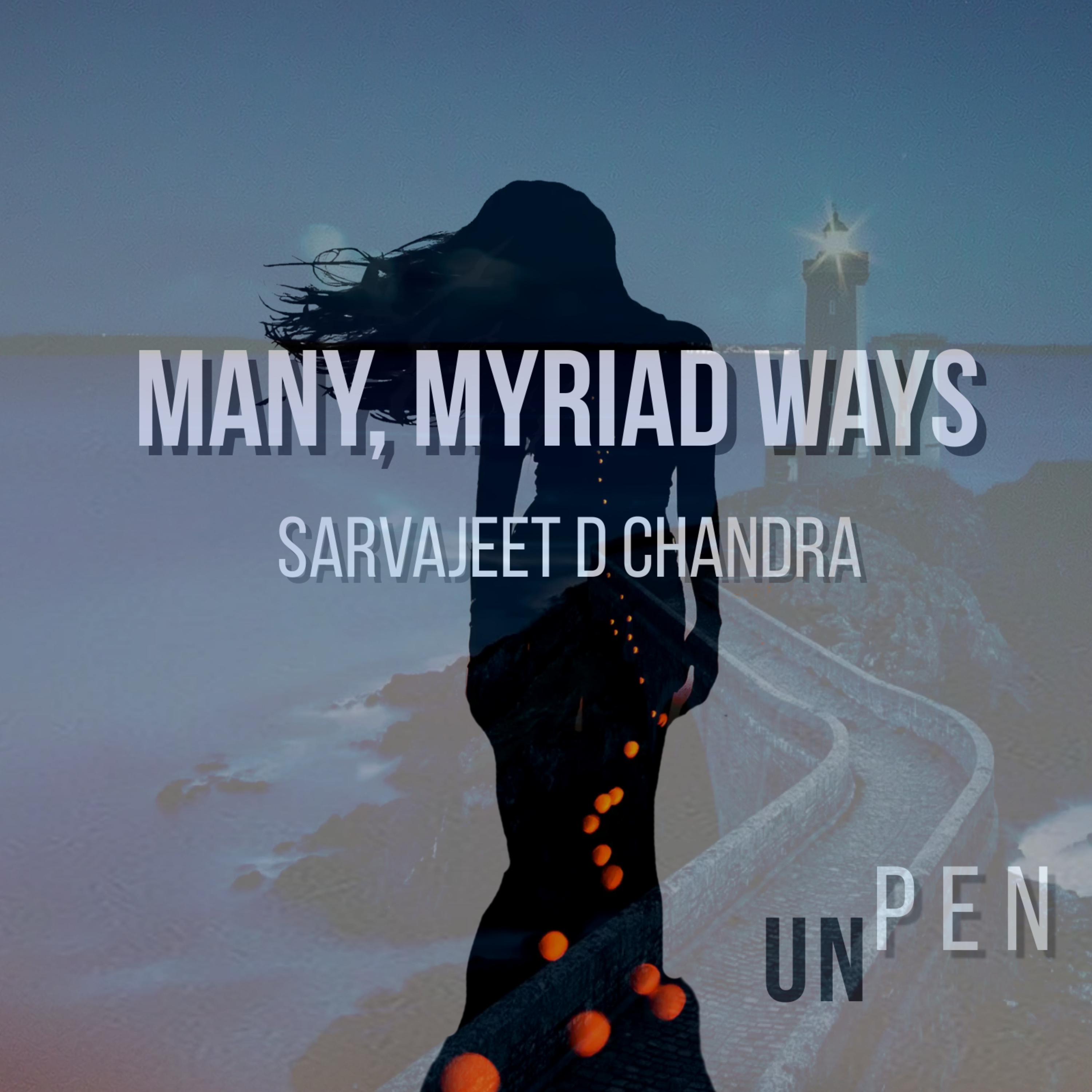 UNPEN - Poetry, Songs & Stories by Sarvajeet D Chandra in Hindustani & English