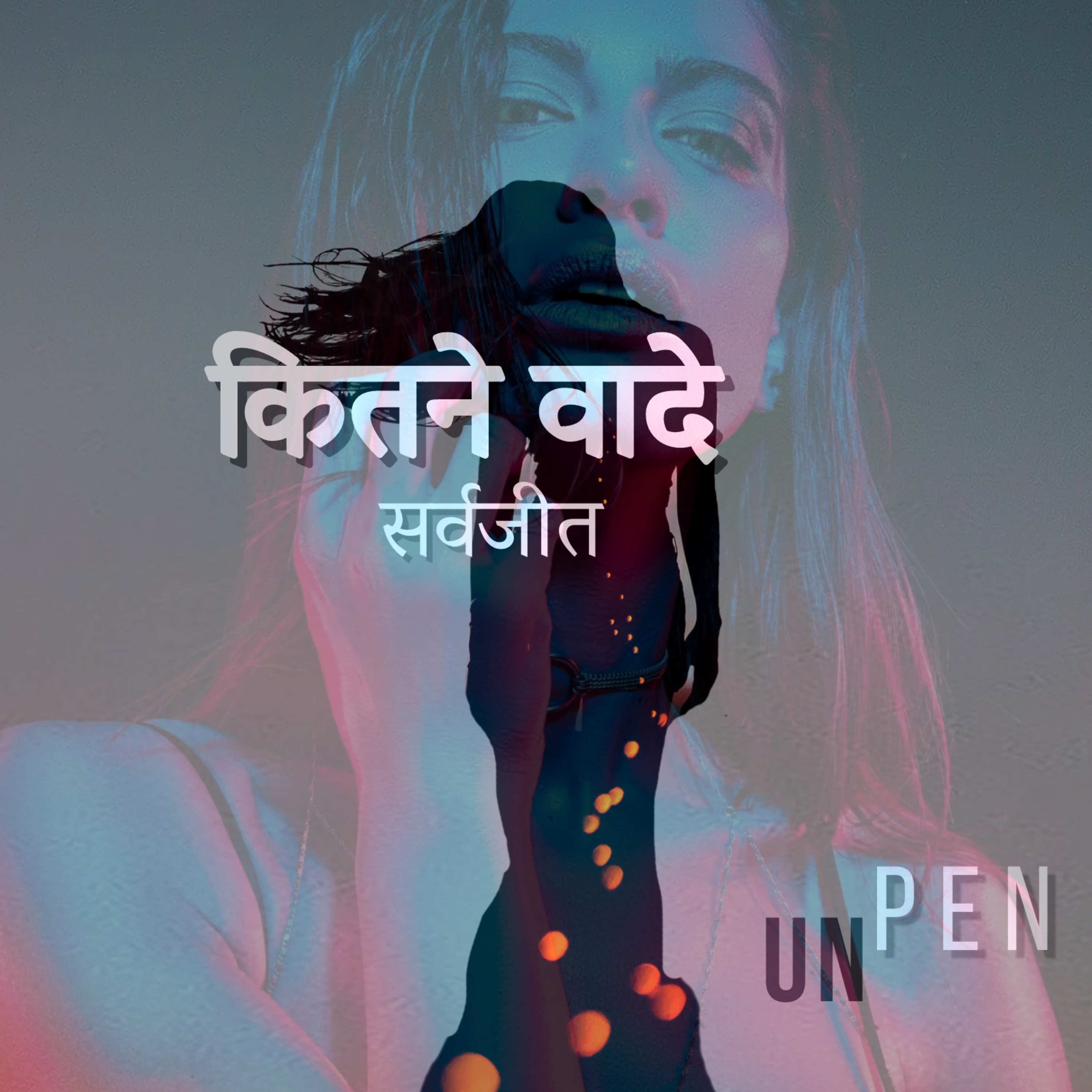 UNPEN - Poetry, Songs & Stories by Sarvajeet D Chandra in Hindustani & English
