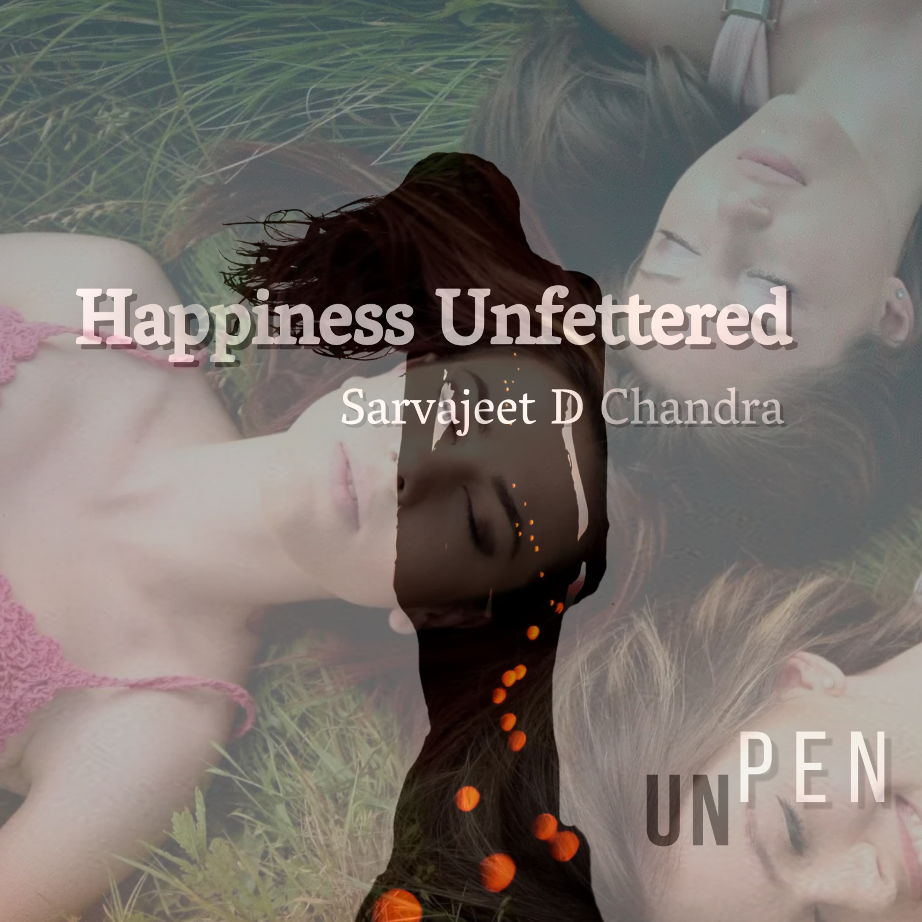 UNPEN - Poetry, Songs & Stories by Sarvajeet D Chandra in Hindustani & English