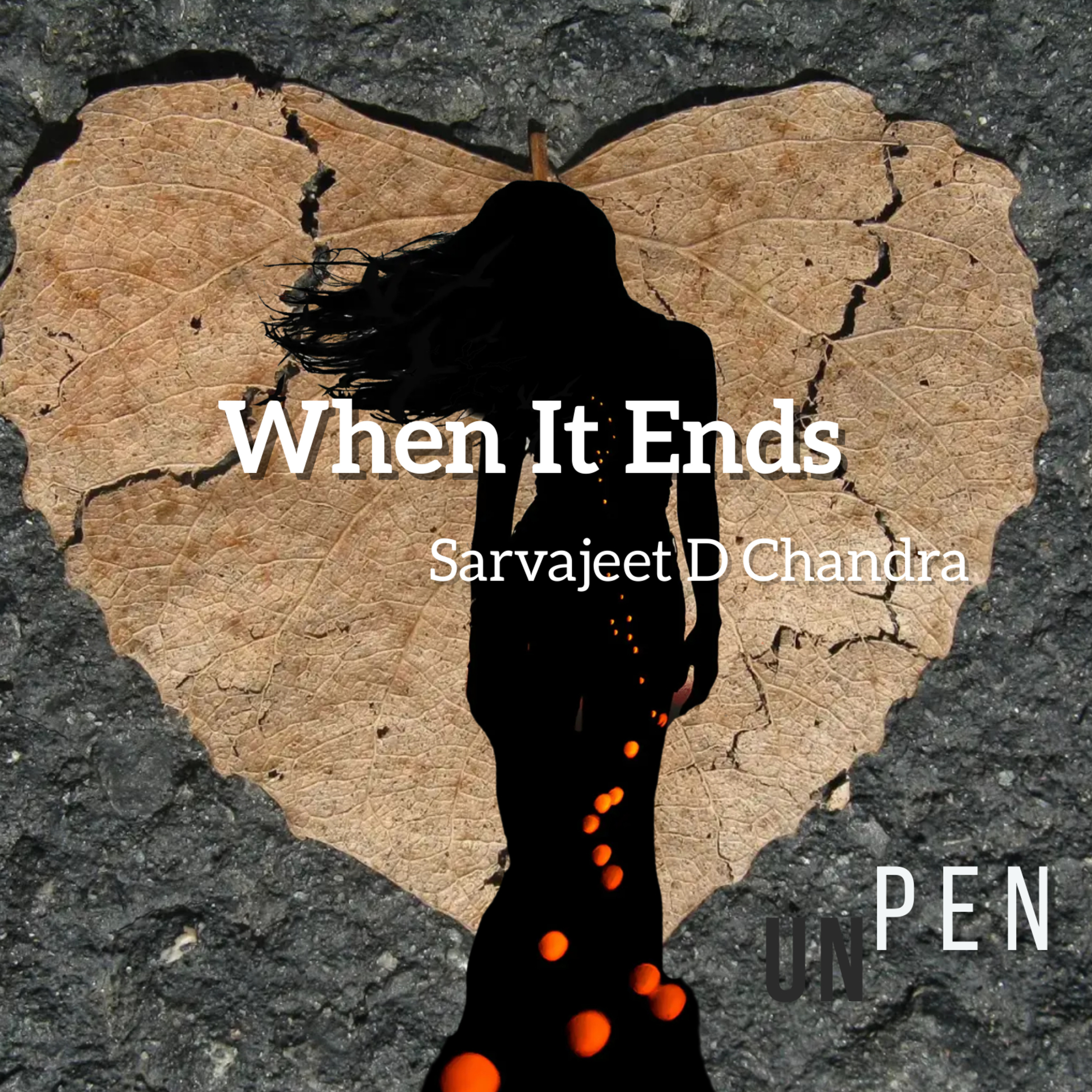 UNPEN - Poetry, Songs & Stories by Sarvajeet D Chandra in Hindustani & English