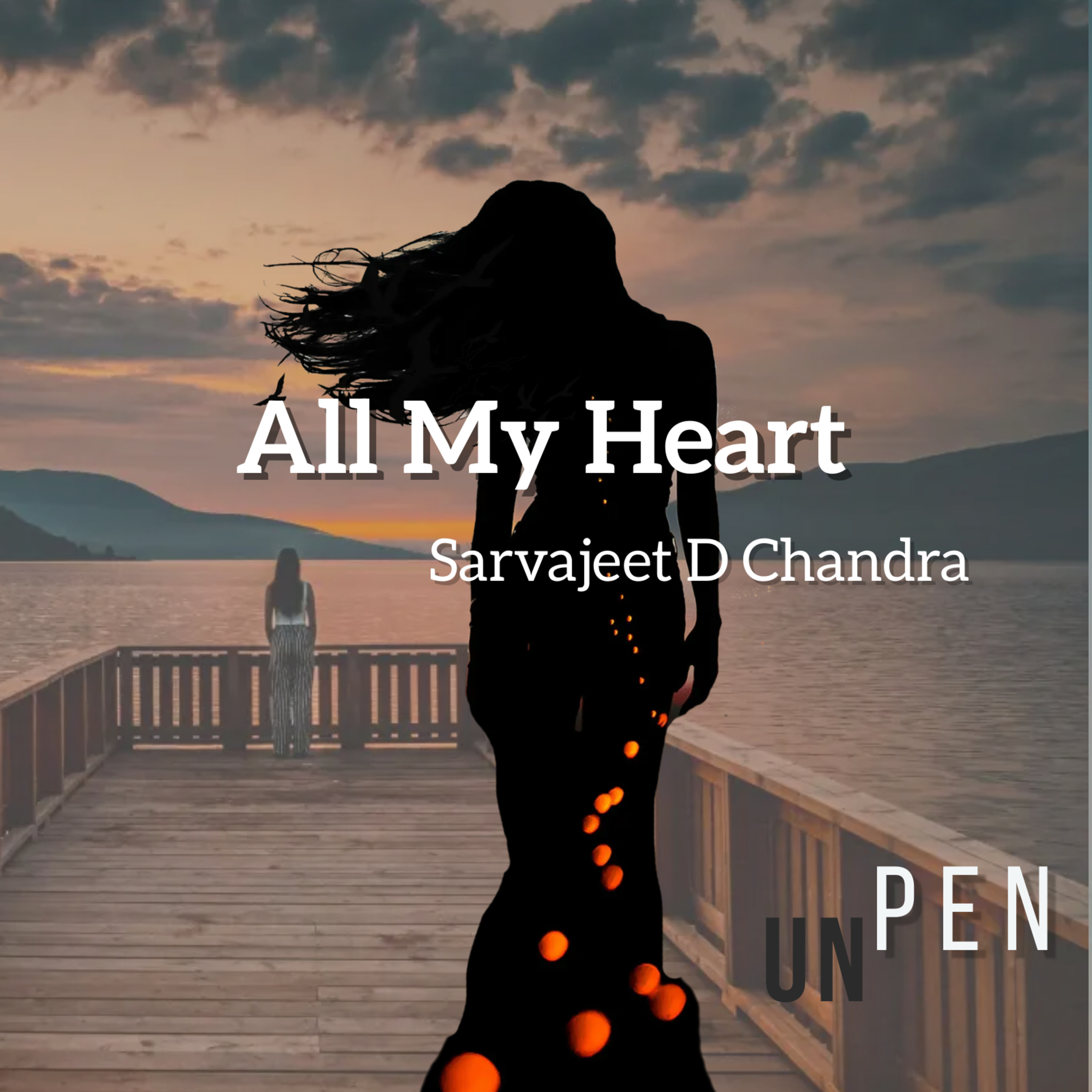 UNPEN - Poetry, Songs & Stories by Sarvajeet D Chandra in Hindustani & English