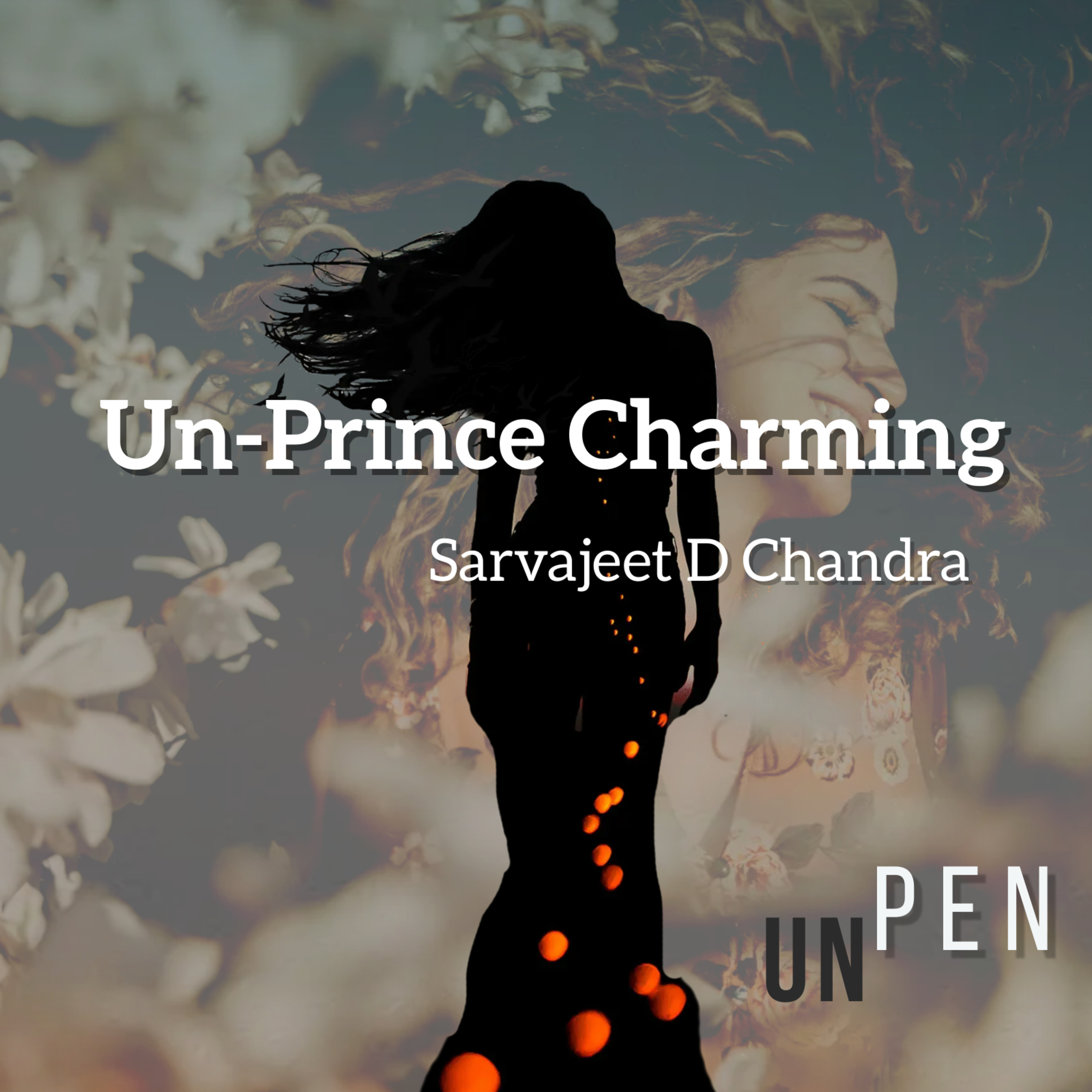 UNPEN - Poetry, Songs & Stories by Sarvajeet D Chandra in Hindustani & English