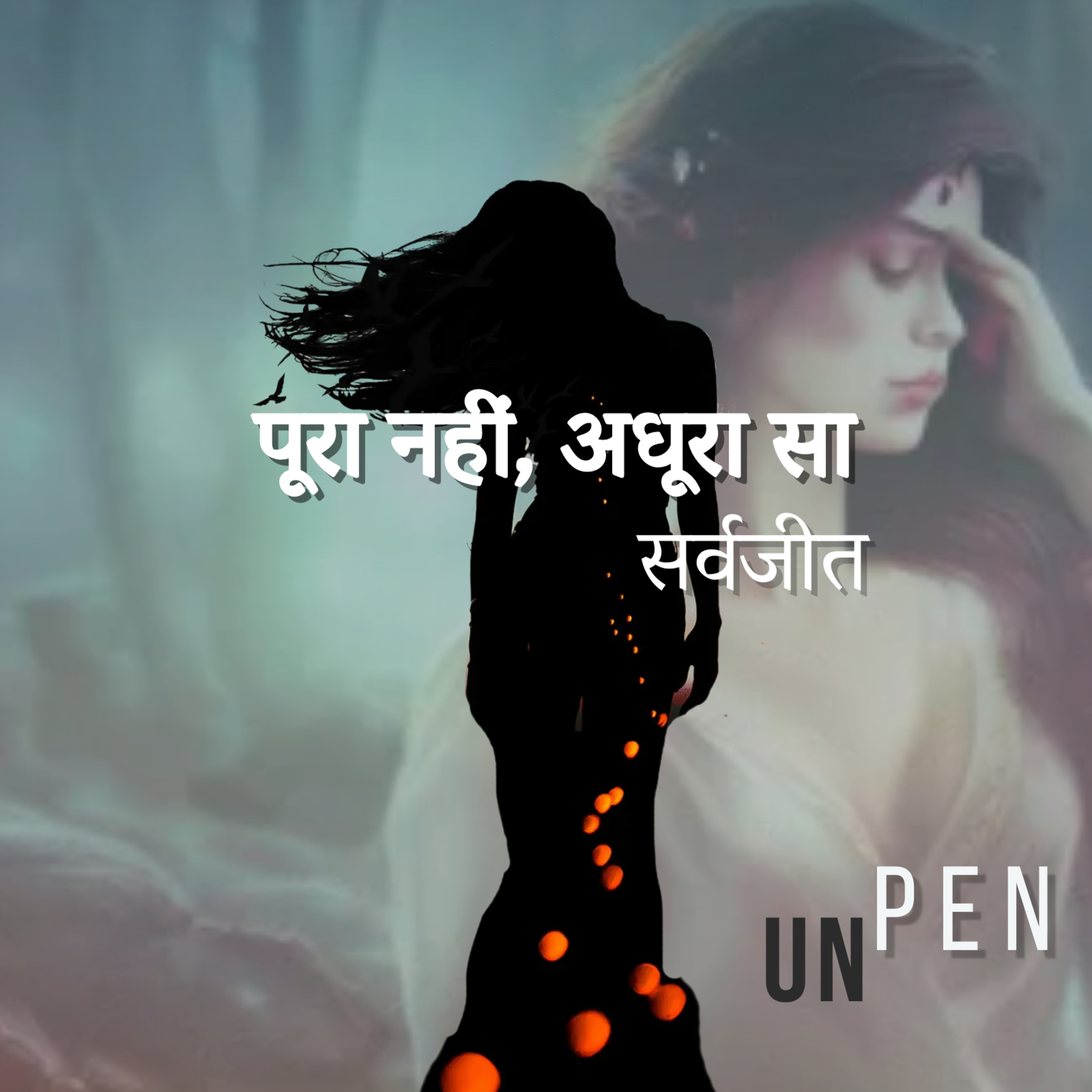 UNPEN - Poetry, Songs & Stories by Sarvajeet D Chandra in Hindustani & English