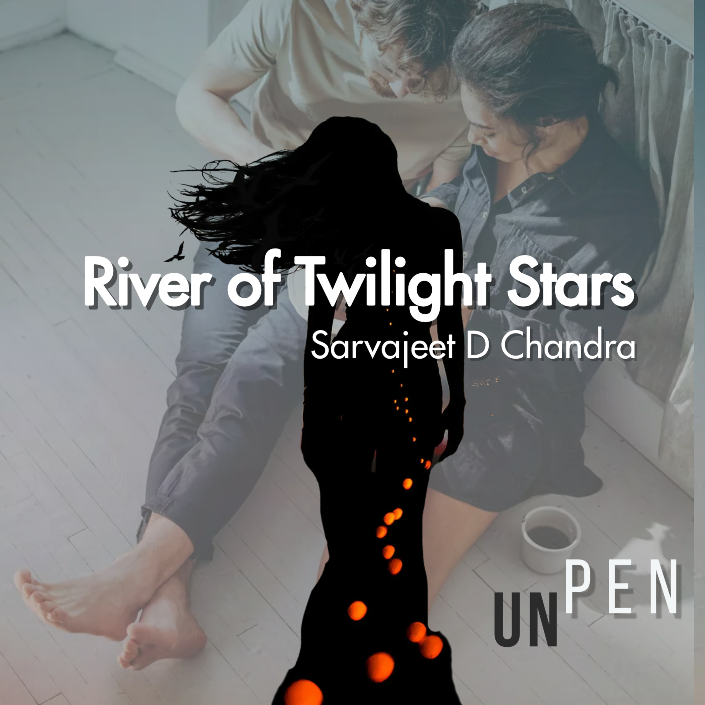 UNPEN - Poetry, Songs & Stories by Sarvajeet D Chandra in Hindustani & English