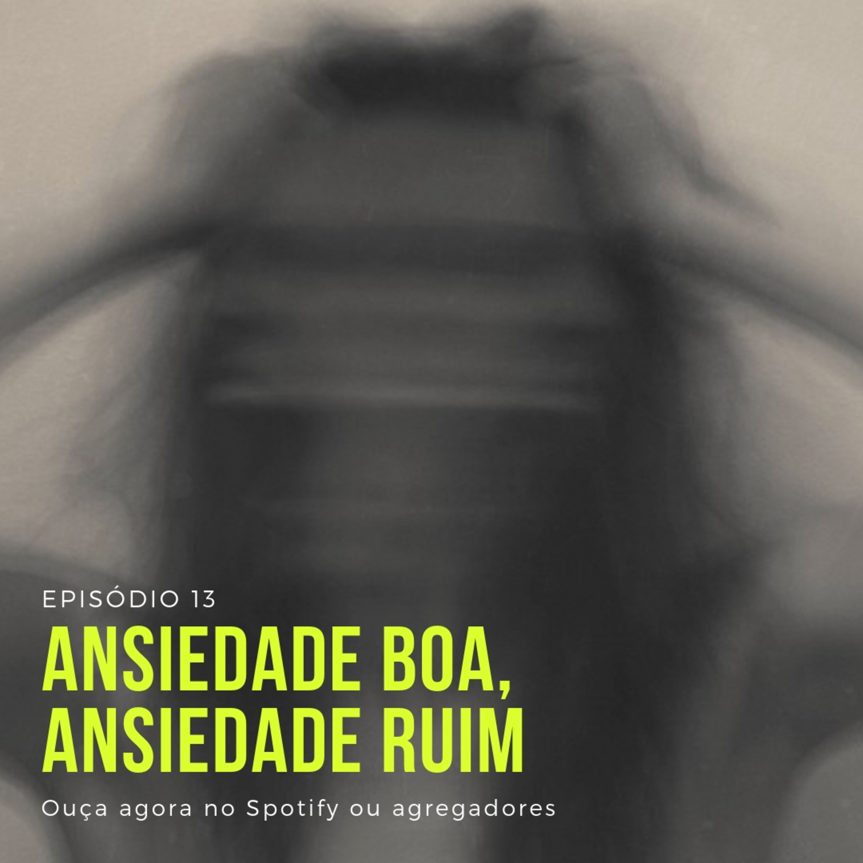 Ansiedade Boa, Ansiedade Ruim | Minutos de Sanidade 13