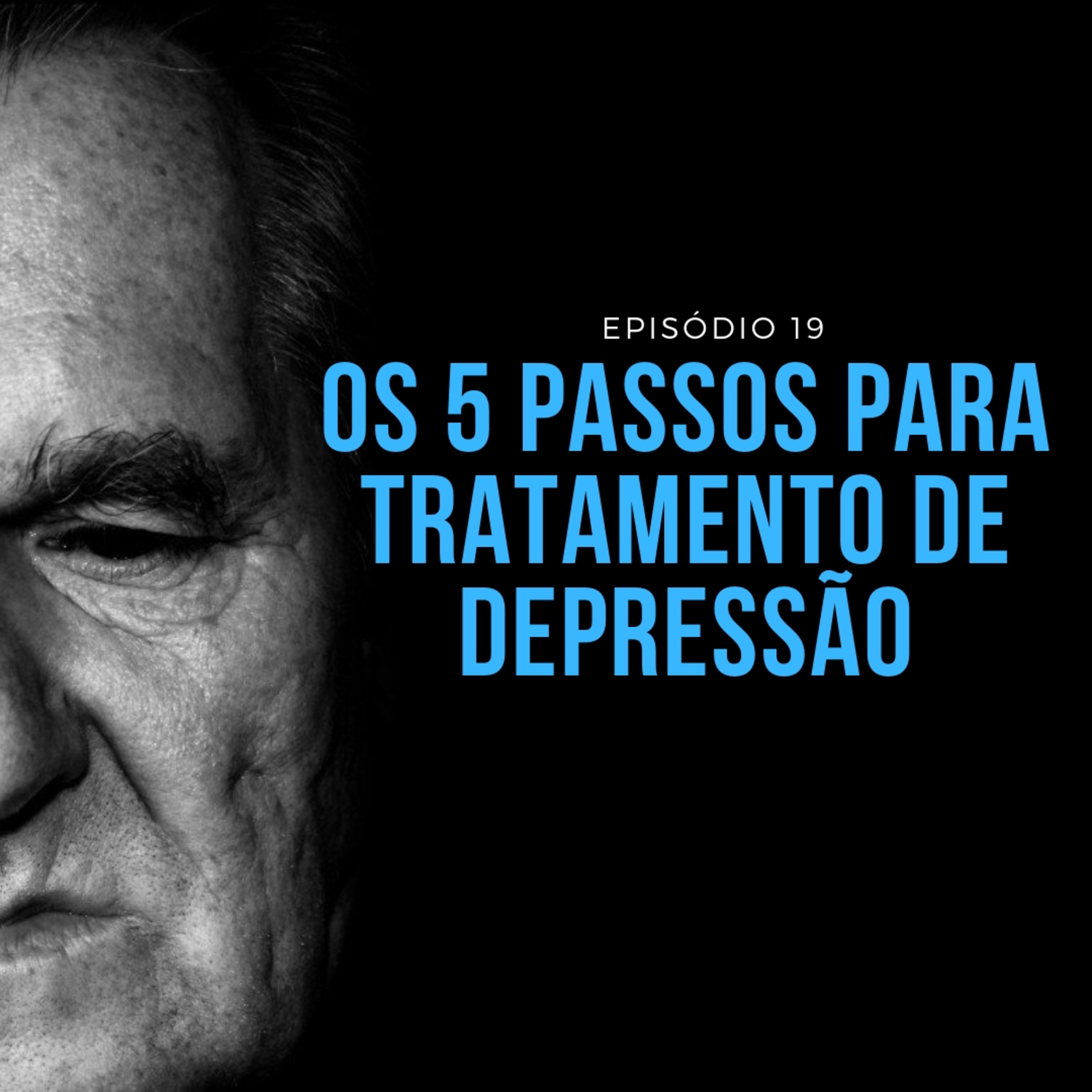 Os 5 Passos para o Tratamento de Depressão | Minutos de Sanidade 19