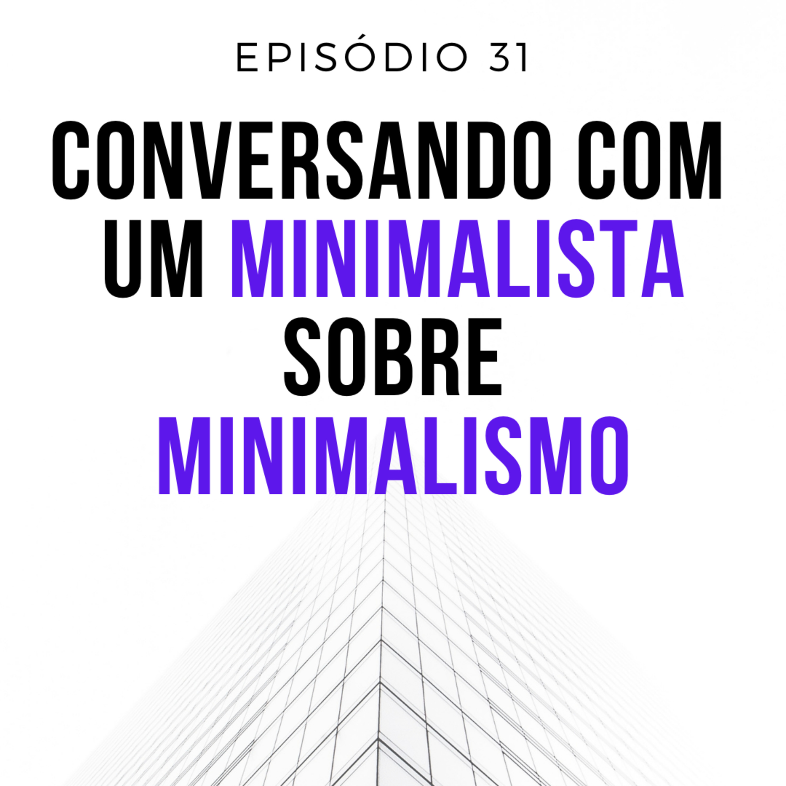 Conversando com um Minimalista sobre Minimalismo